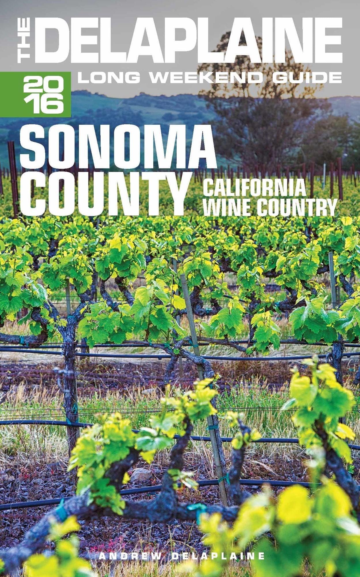 Sonoma County: The Delaplaine 2016 Long Weekend Guide