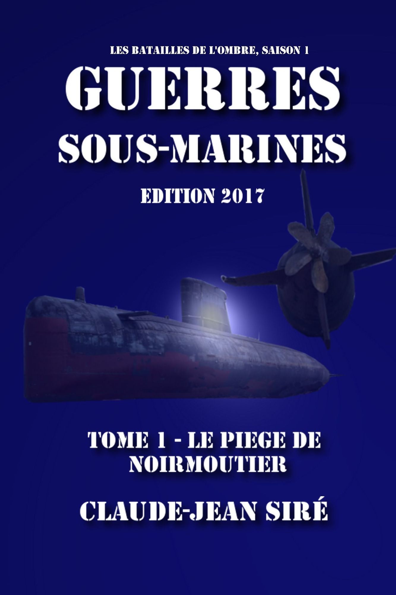 Le piège de Noirmoutier: Guerres sous-marines, tome 1