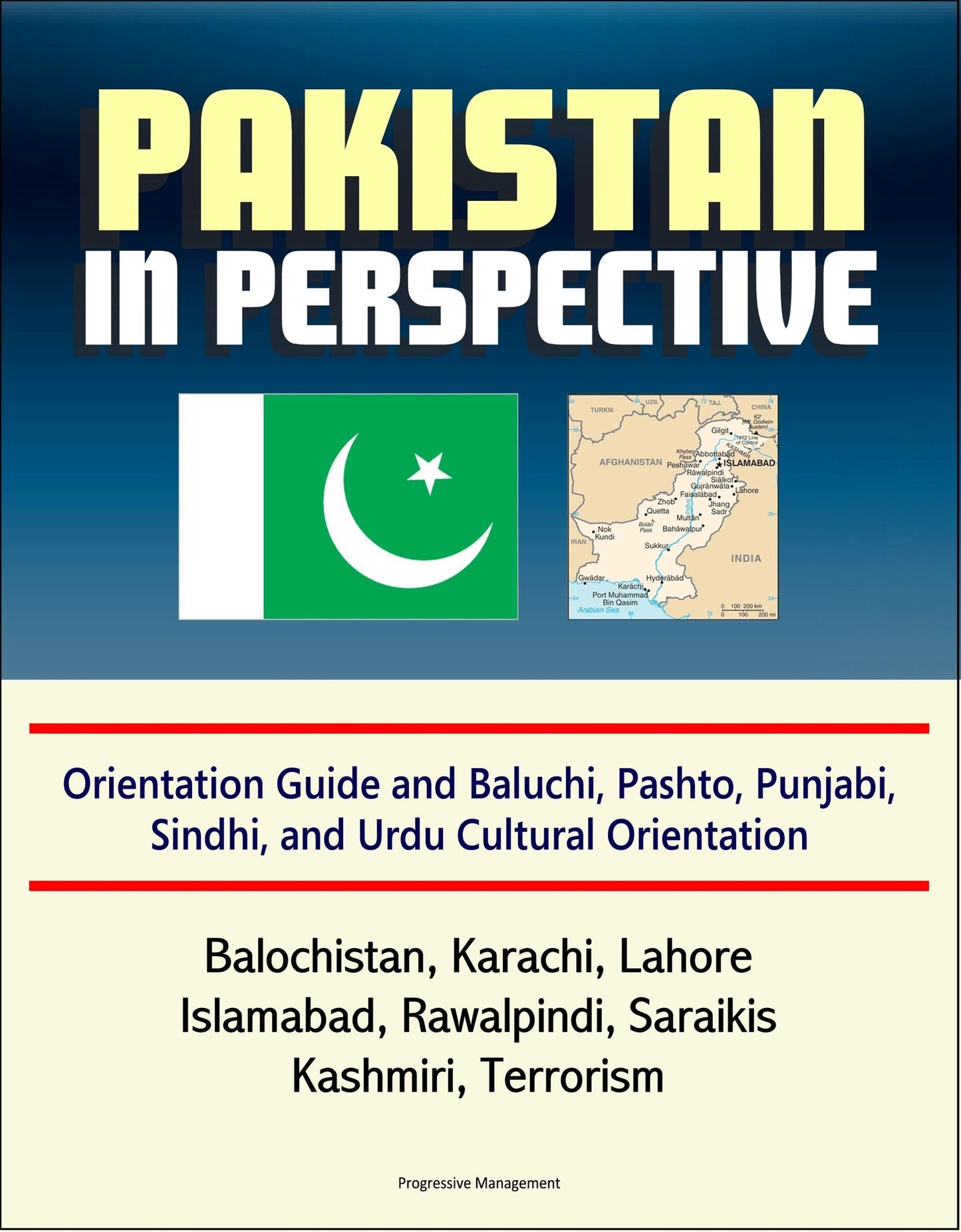 Pakistan in Perspective: Orientation Guide and Baluchi, Pashto, Punjabi, Sindhi, and Urdu Cultural Orientation: Balochistan, Karachi, Lahore, Islamabad, Rawalpindi, Saraikis, Kashmiri, Terrorism