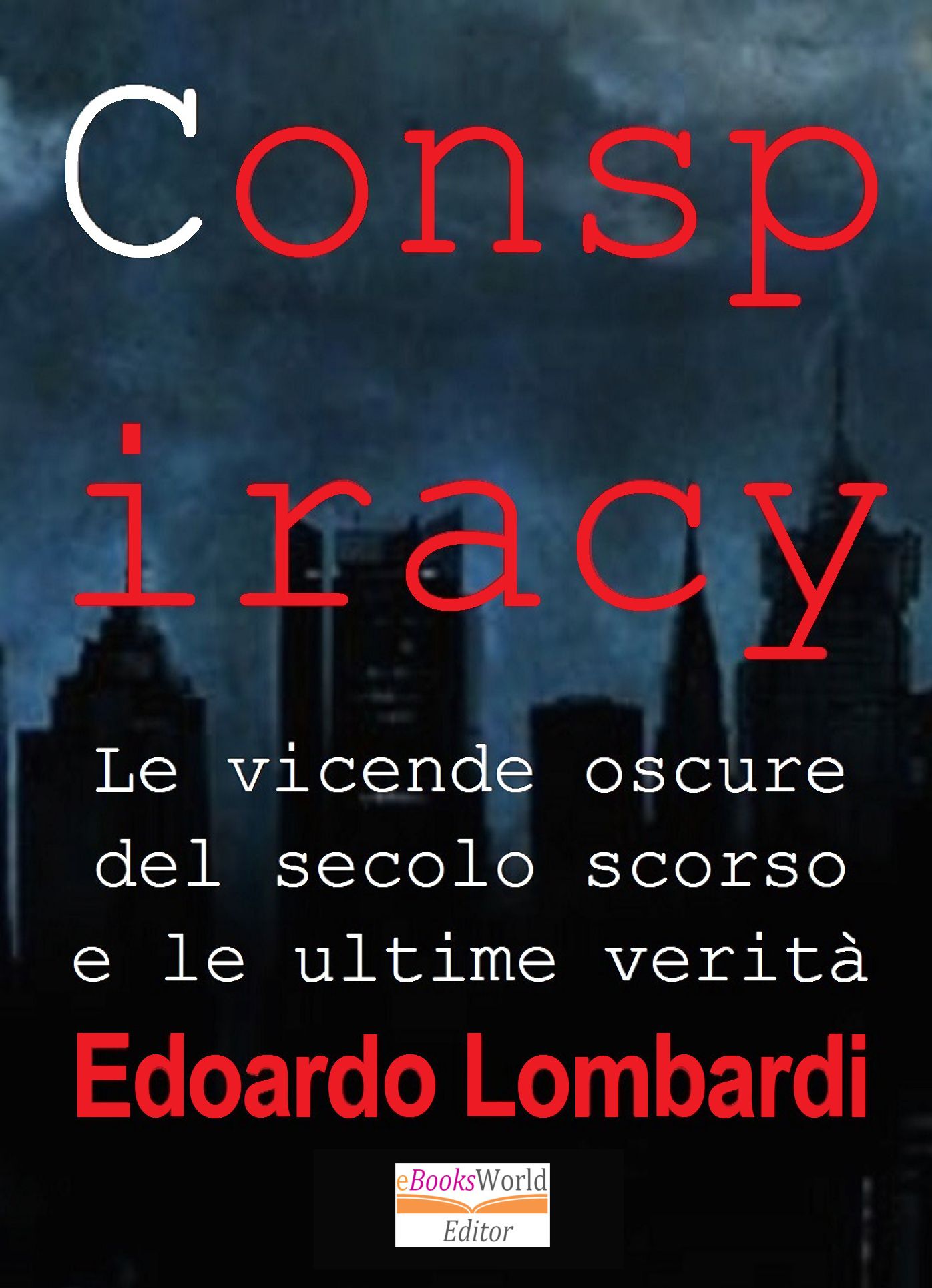 Conspiracy. Le vicende oscure del secolo scorso e le ultime verita