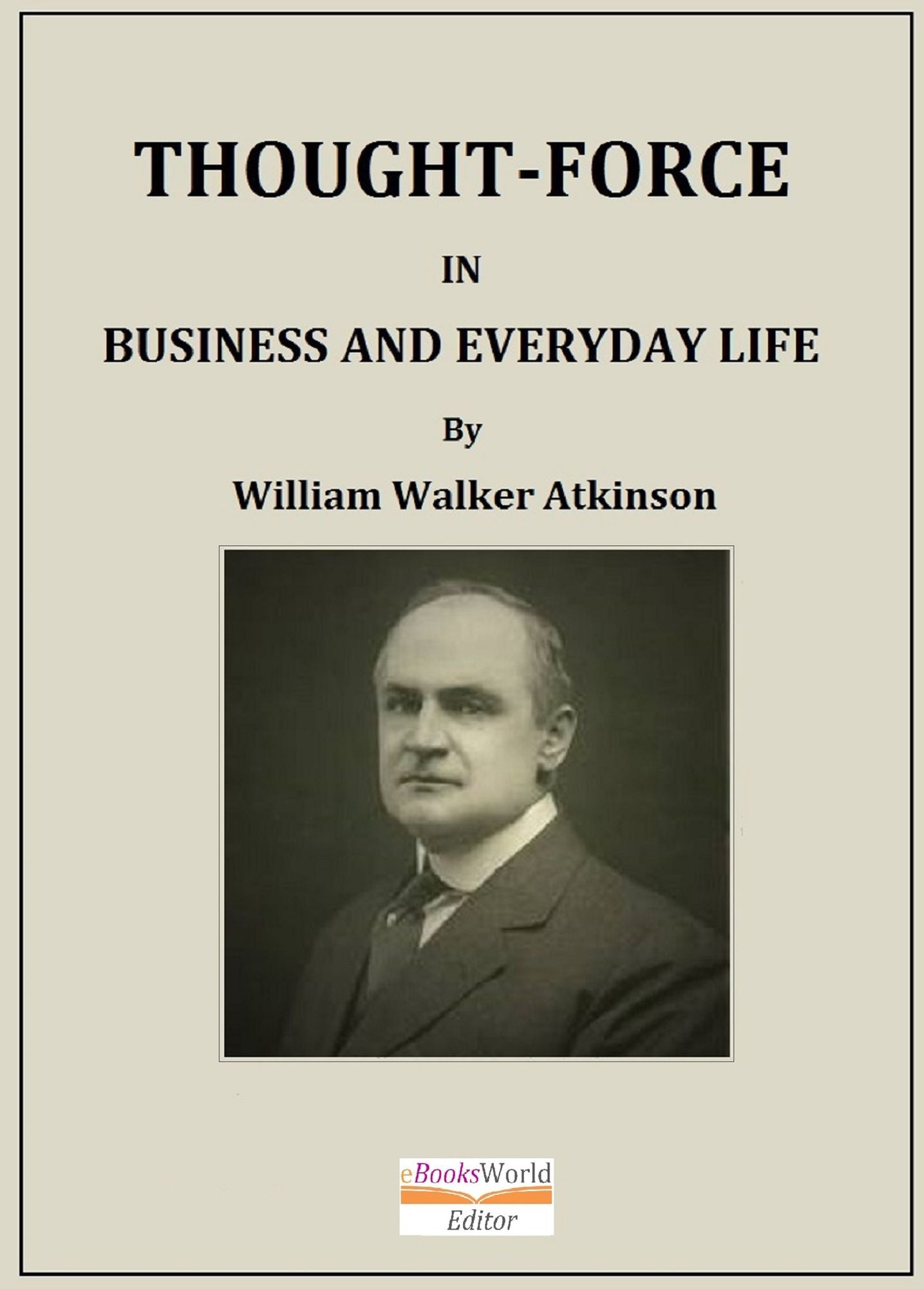 Thought-Force in Business and Everyday Life