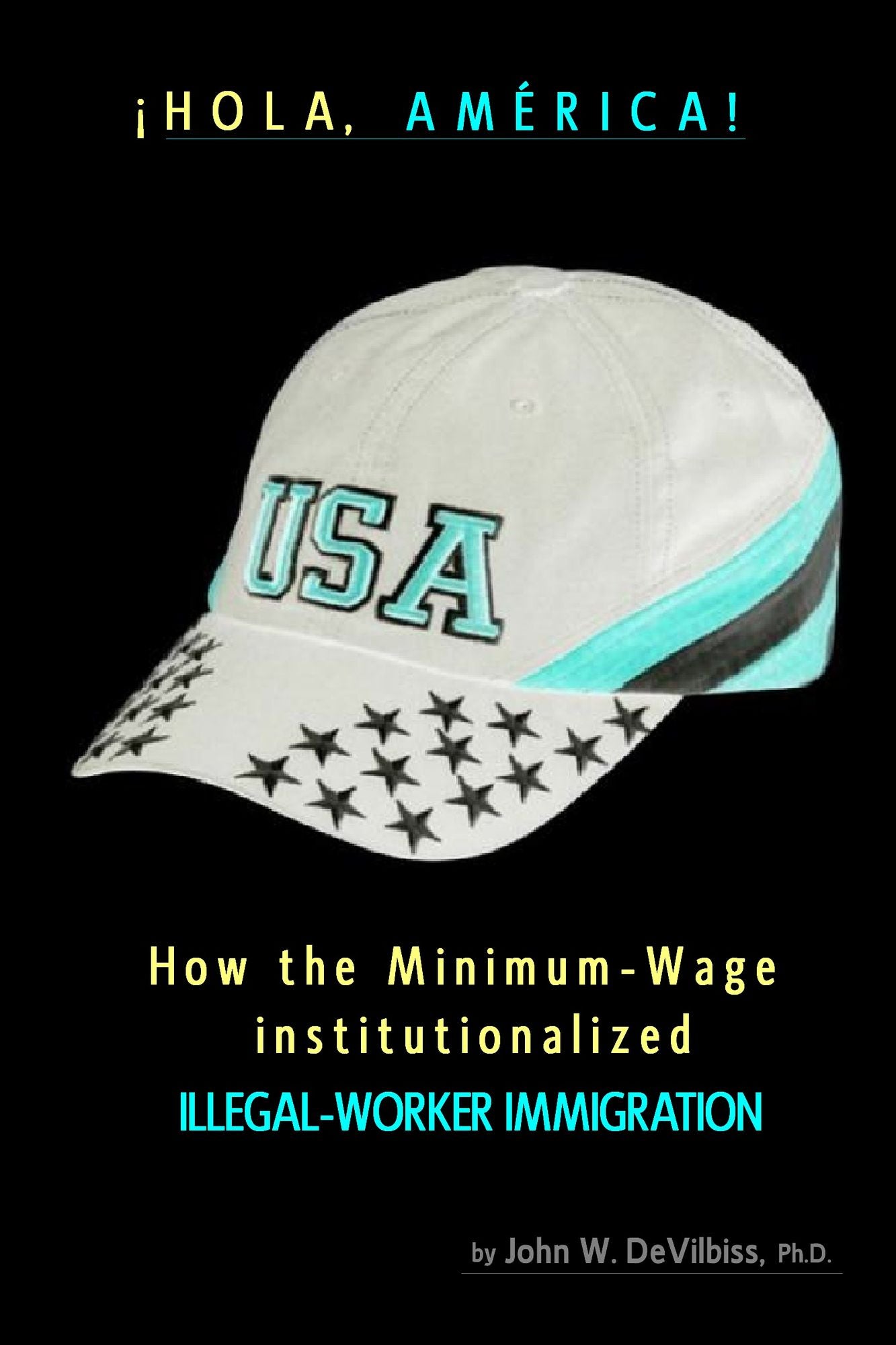 Hola, América! How the Minimum-Wage Institutionalized Illegal-Worker Immigration.