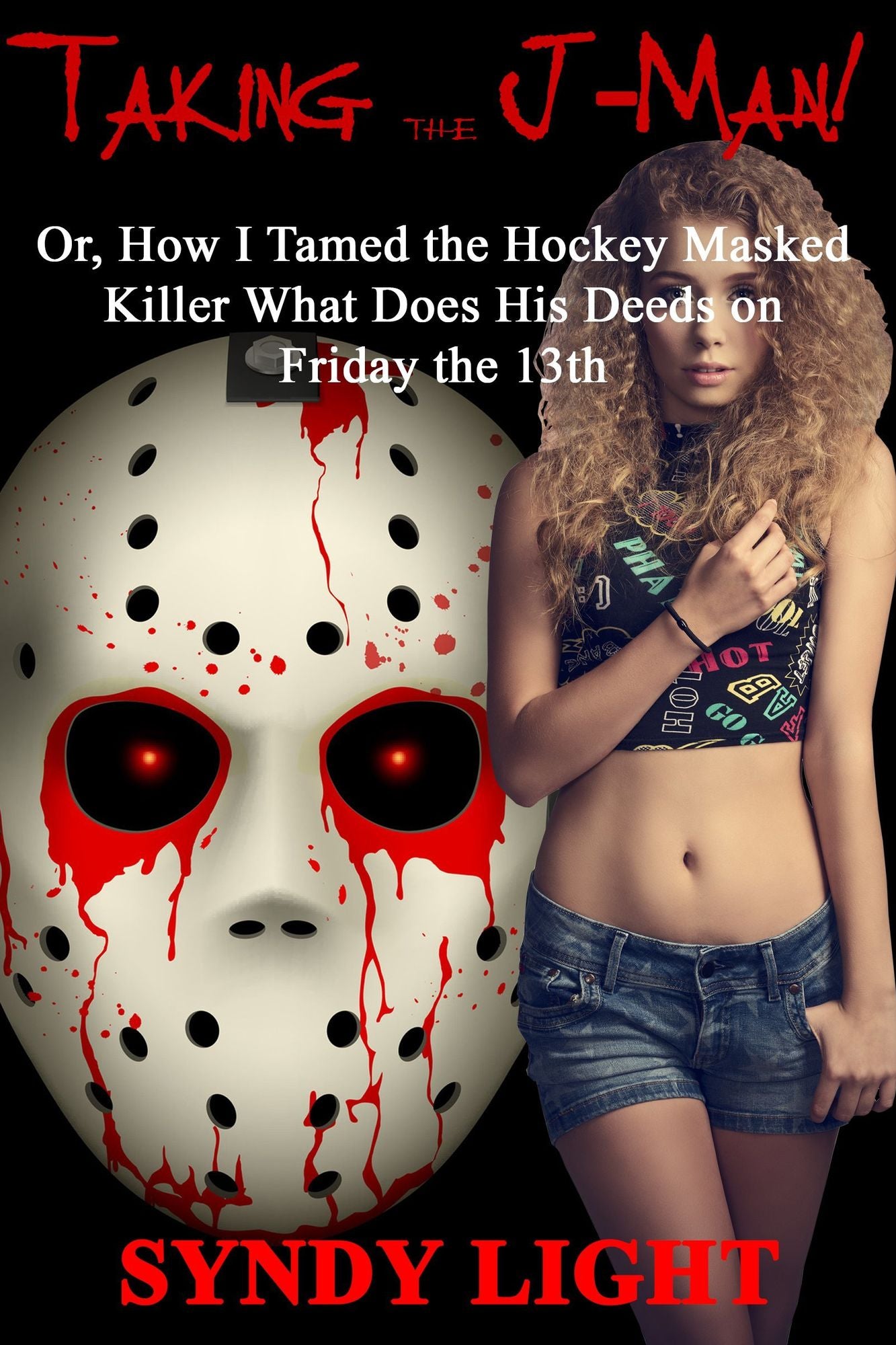 Taking the J-Man: Or, How I Tamed the Hockey Masked Killer What Does His Deeds on Friday the 13th