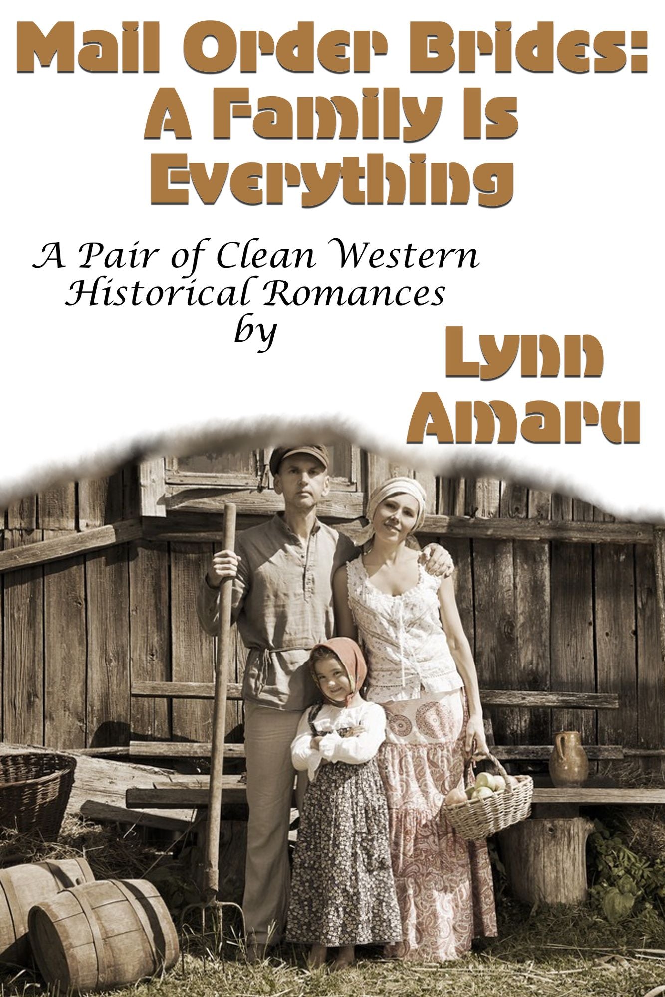 Mail Order Brides: A Family Is Everything (A Pair of Clean Western Historical Romances)