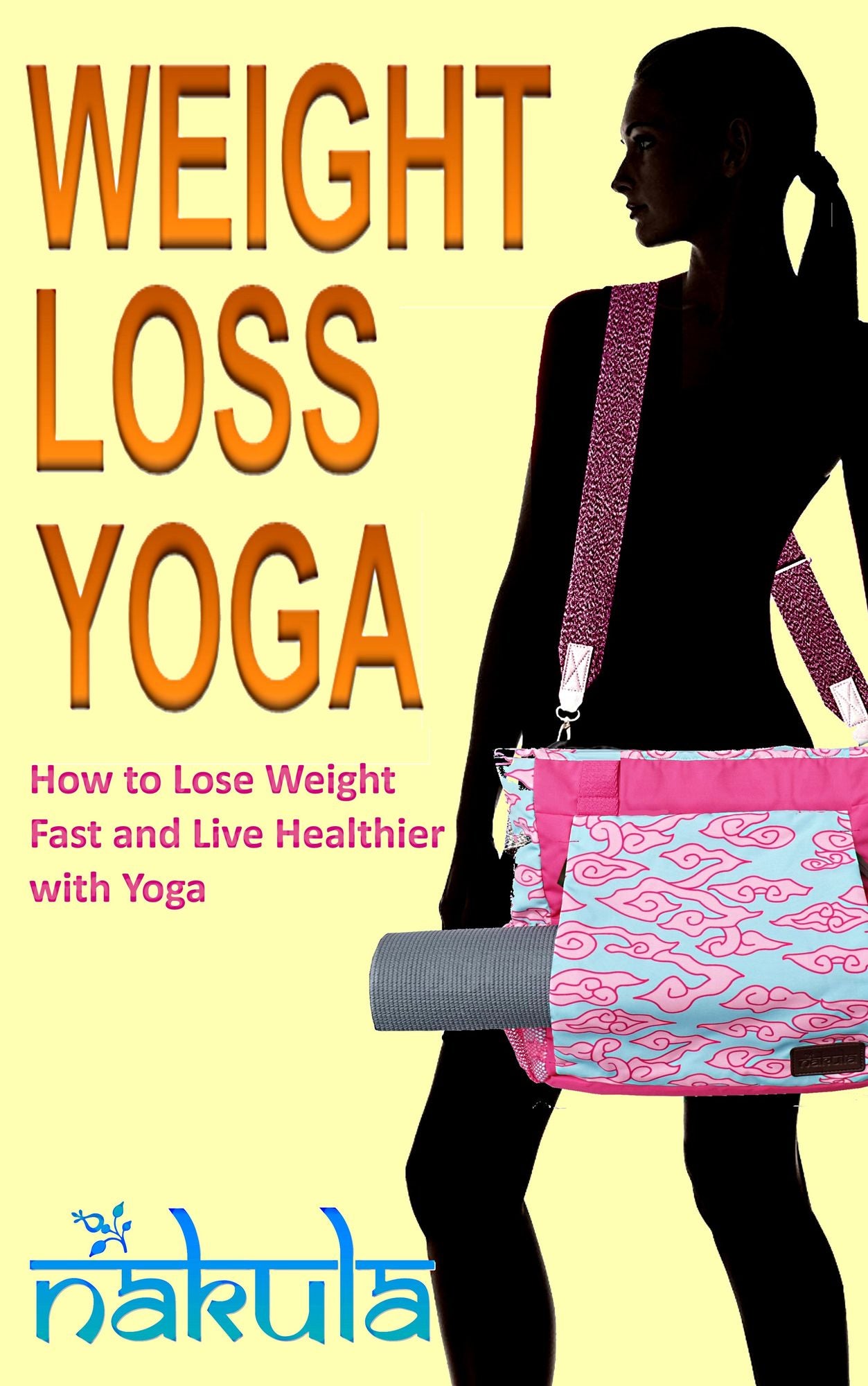 Weight Loss Yoga: How to Lose Weight Fast and Live Healthier with Yoga