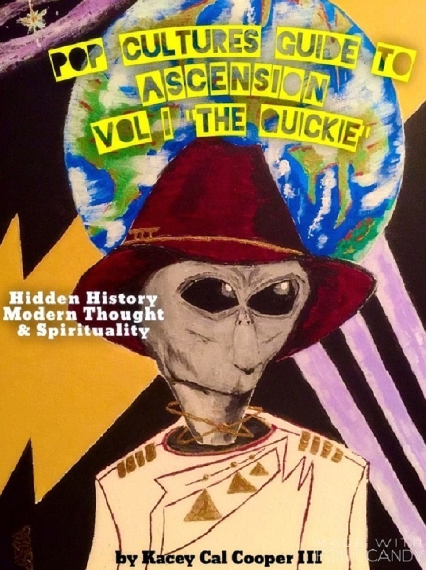 Pop-Cultures Guide to Ascension; Vol I "The Quickie" Hidden History, Modern Thought & Spirituality