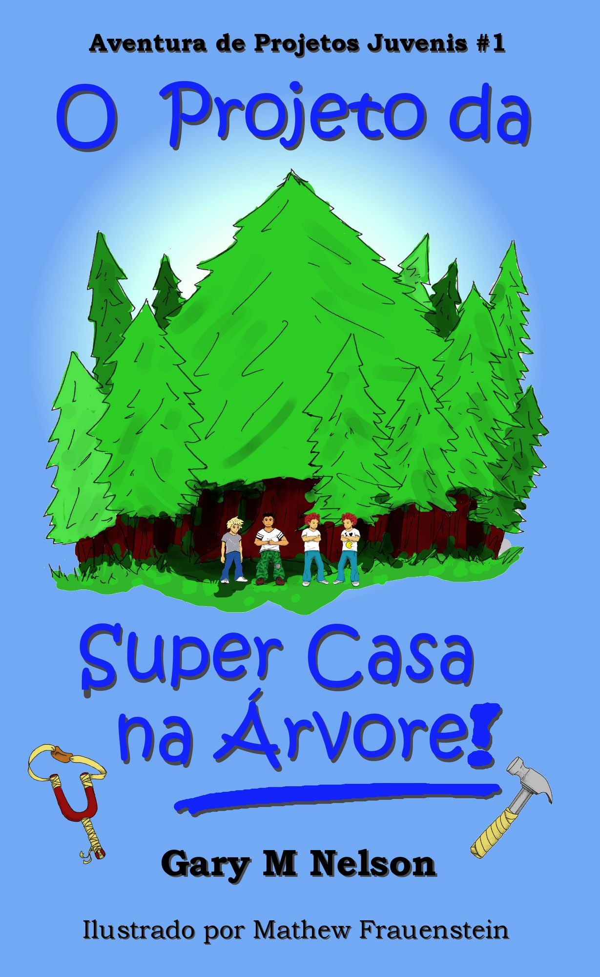 O Projeto da Super Casa na Árvore: Aventura de Projetos Juvenis #1