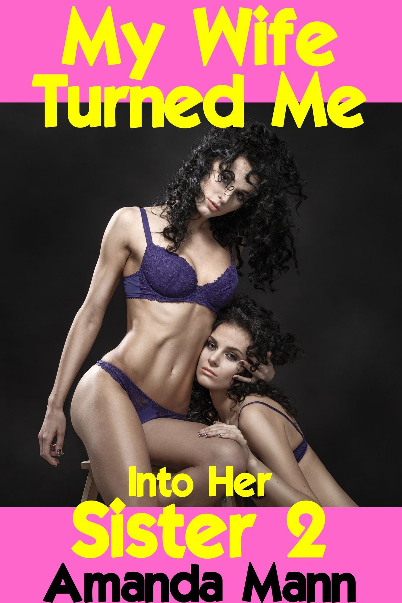 My Wife Turned Me Into Her Sister 2 (Interracial Gangbang Feminization)