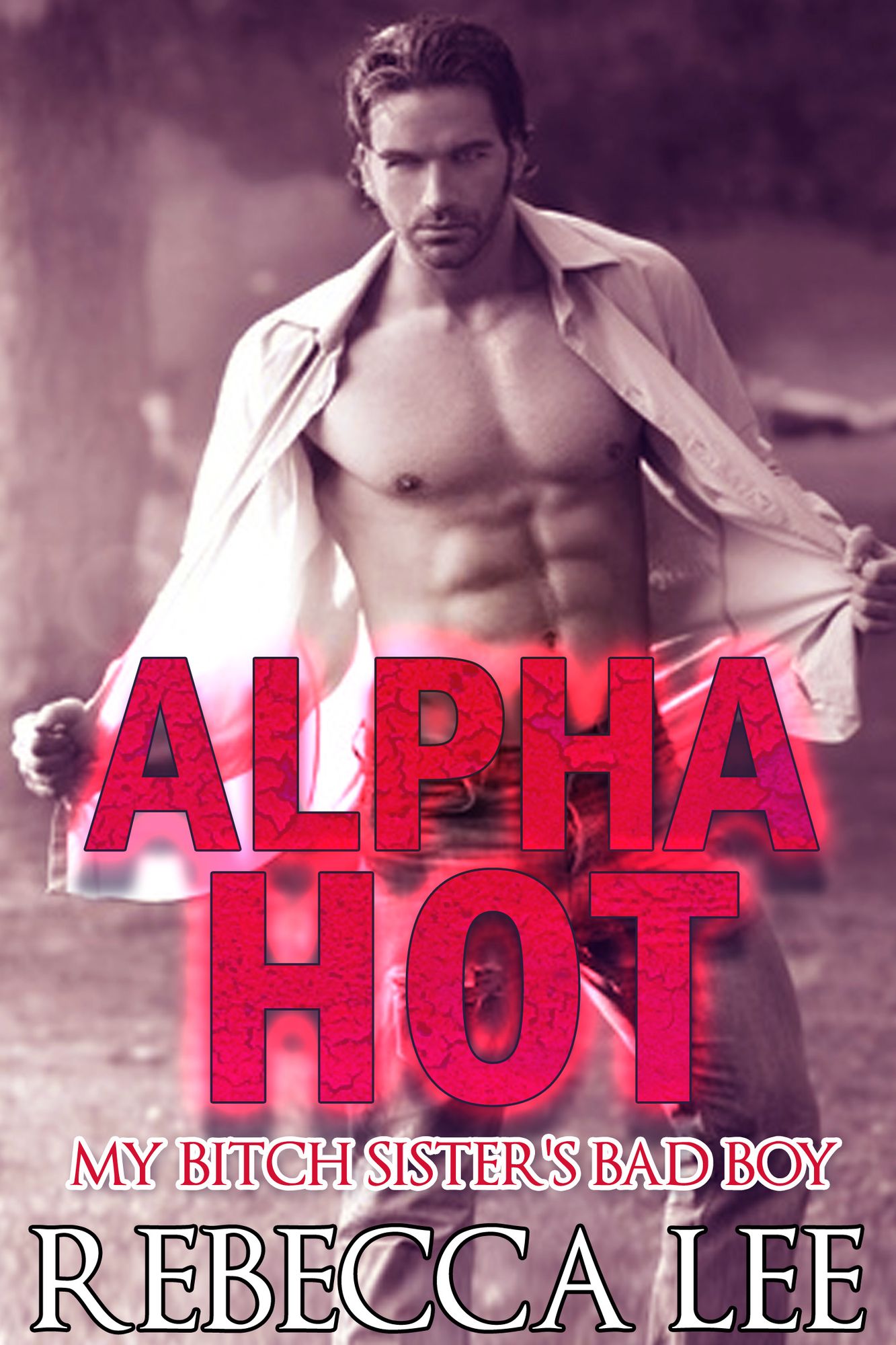 Alpha Hot: My Bitch Sister's Bad Boy