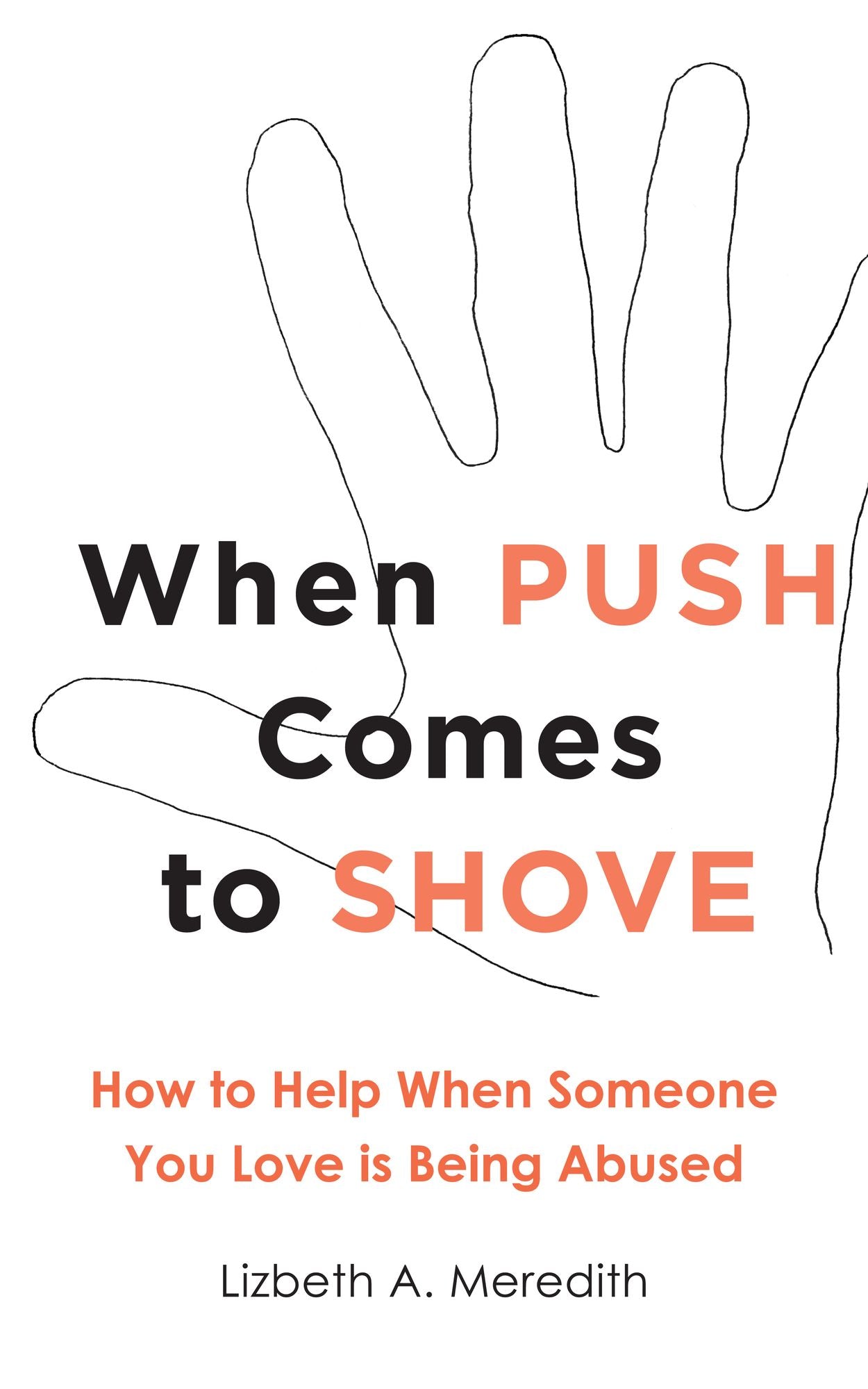 When Push Comes to Shove: How to Help When Someone You Love is Being Abused