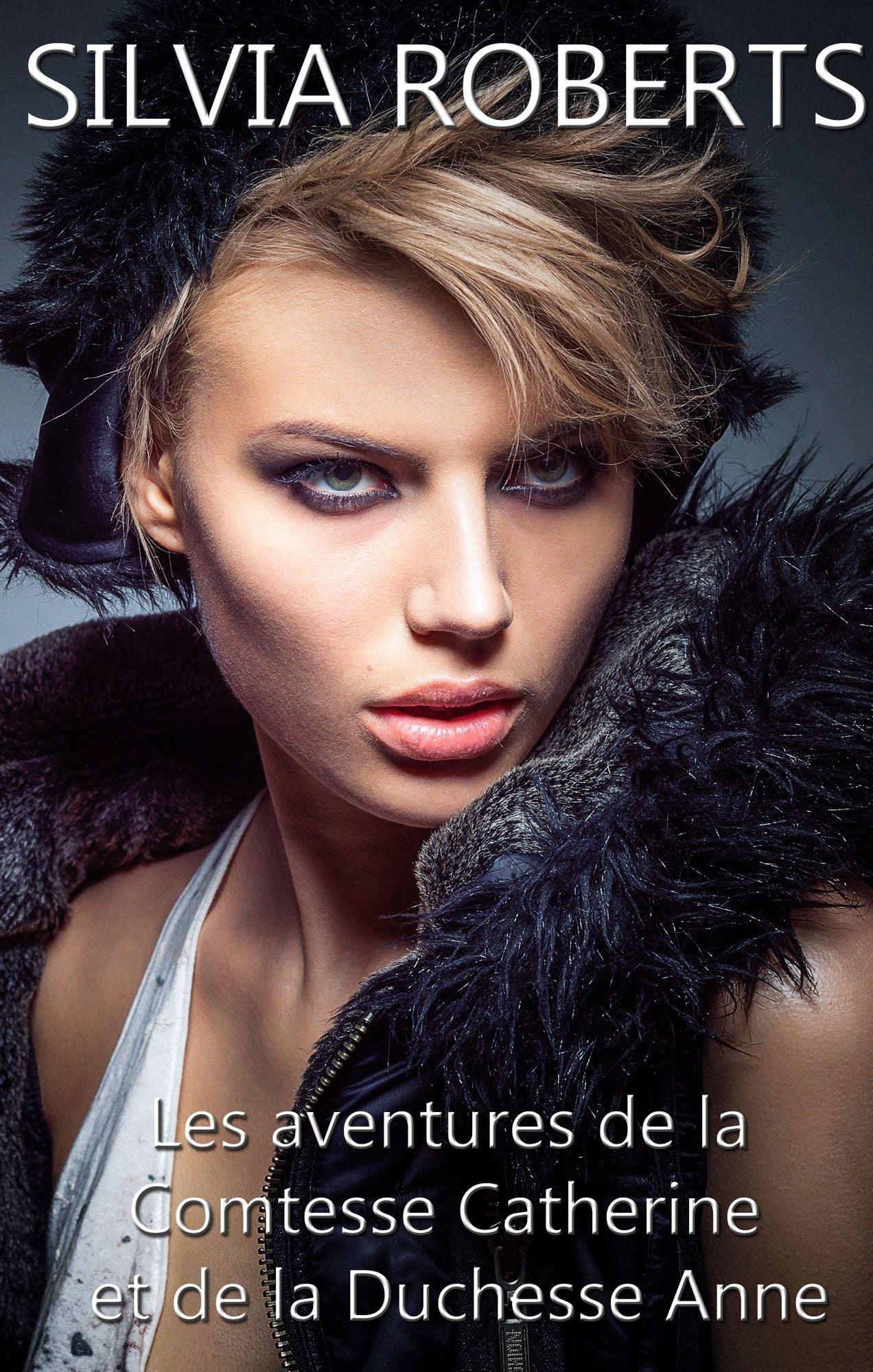 Les aventures de la Comtesse Catherine et de la Duchesse Anne