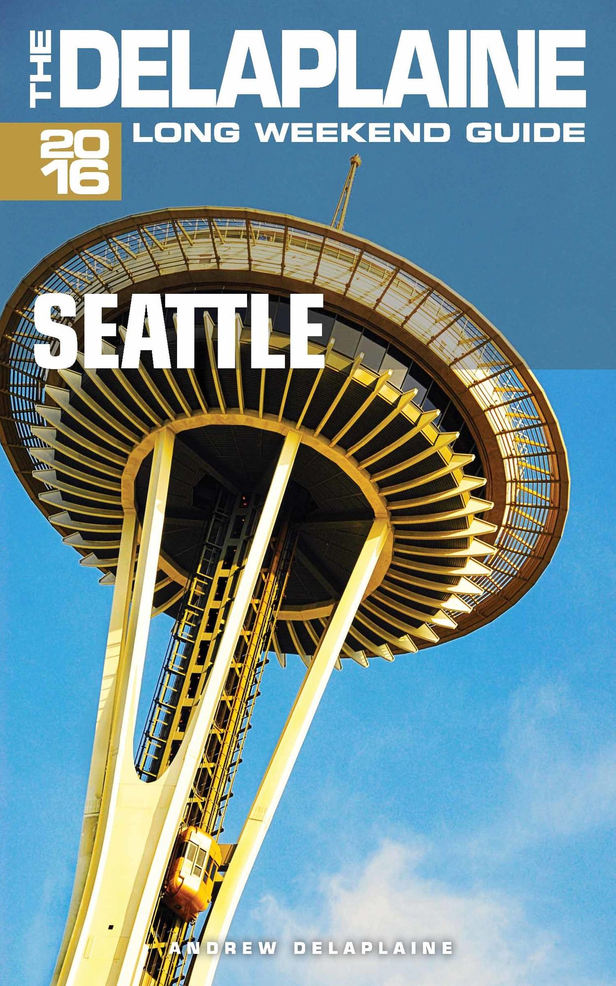 Seattle: The Delaplaine 2016 Long Weekend Guide