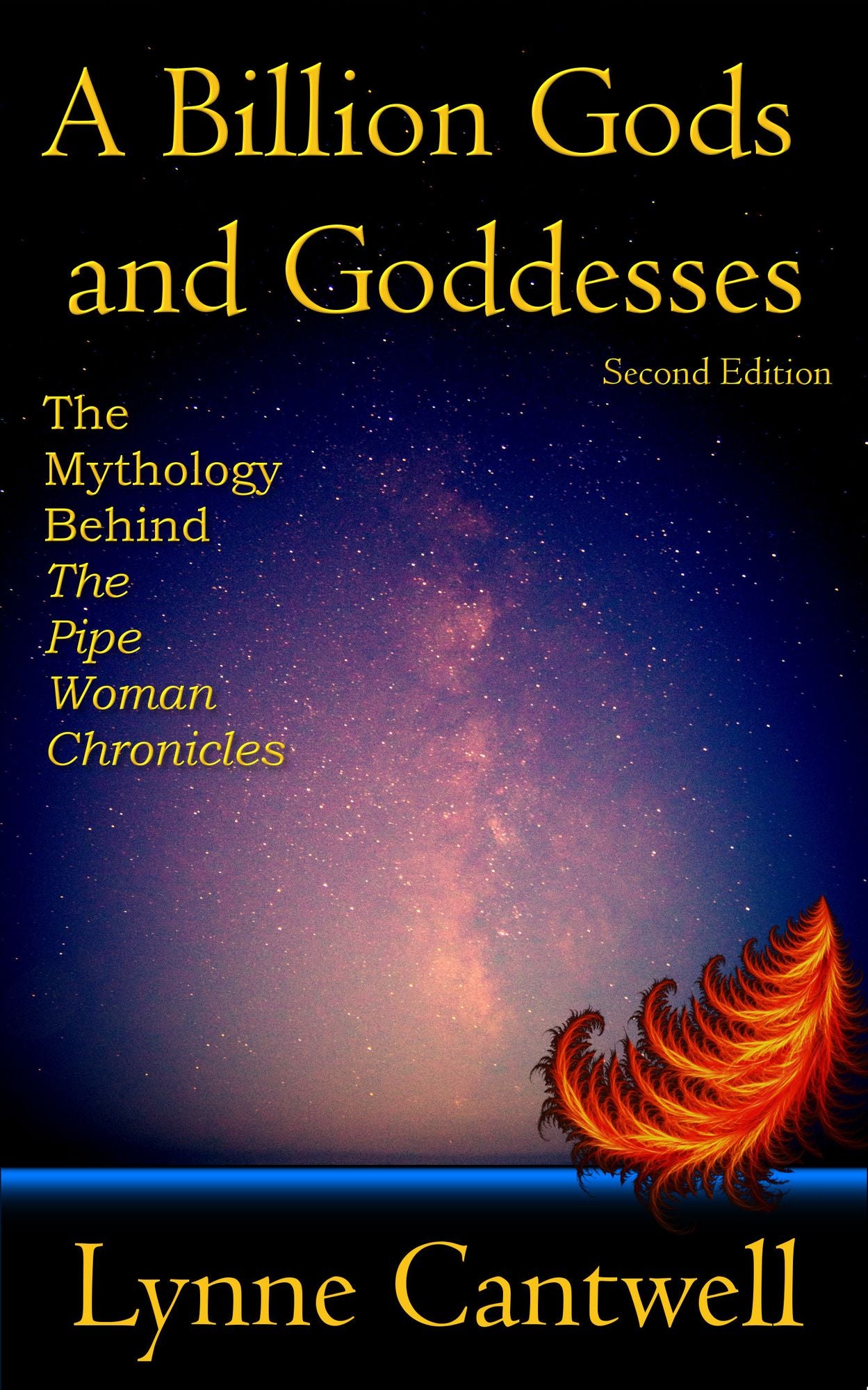 A Billion Gods and Goddesses: The Mythology Behind the Pipe Woman Chronicles, Second Edition