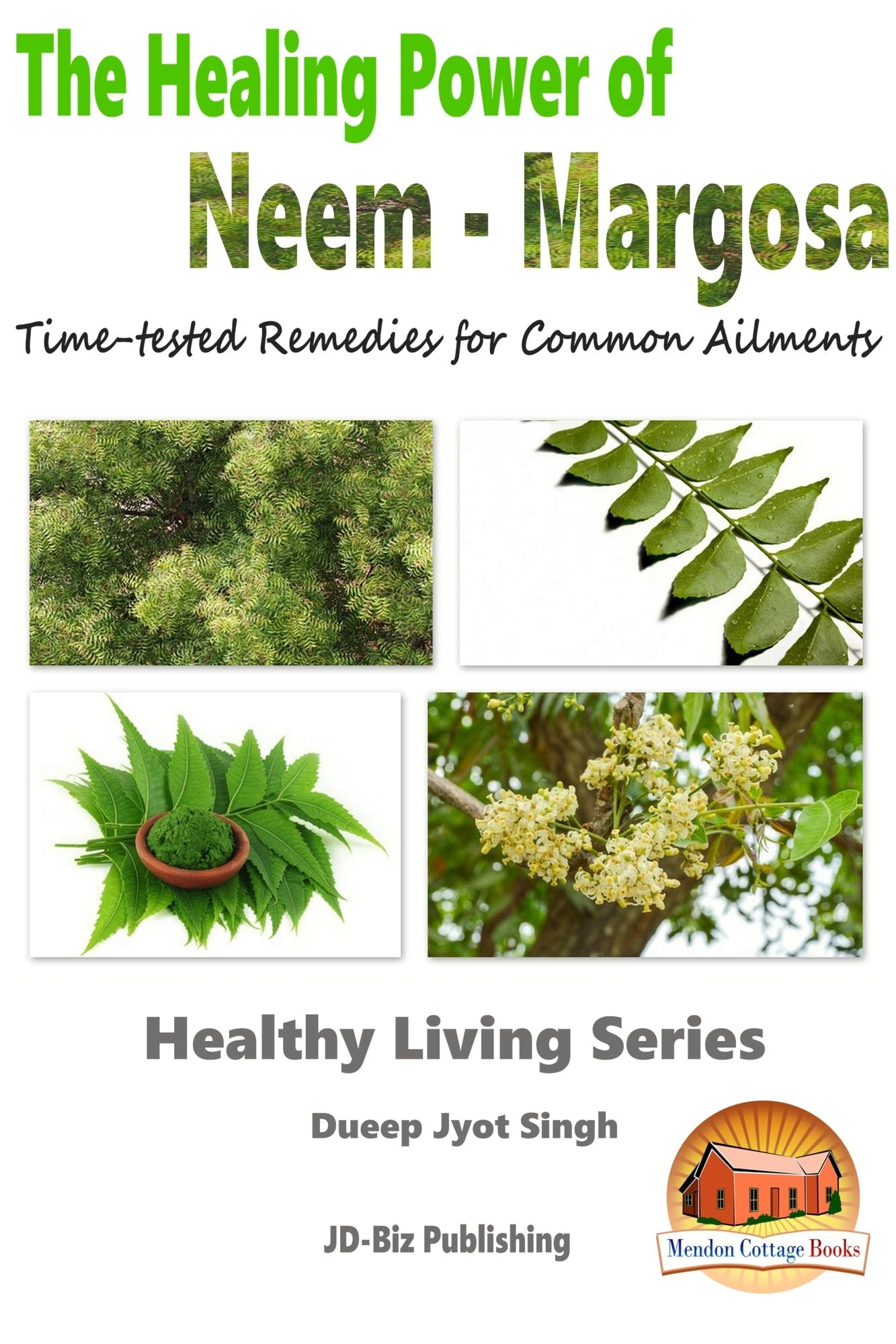 The Healing Power of Neem: Margosa - Time-tested Remedies for Common Ailments