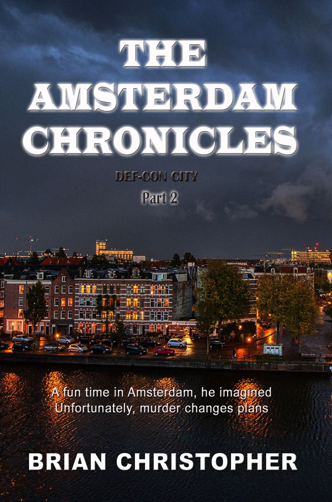 The Amsterdam Chronicles: Def-Con City Trilogy Part 2