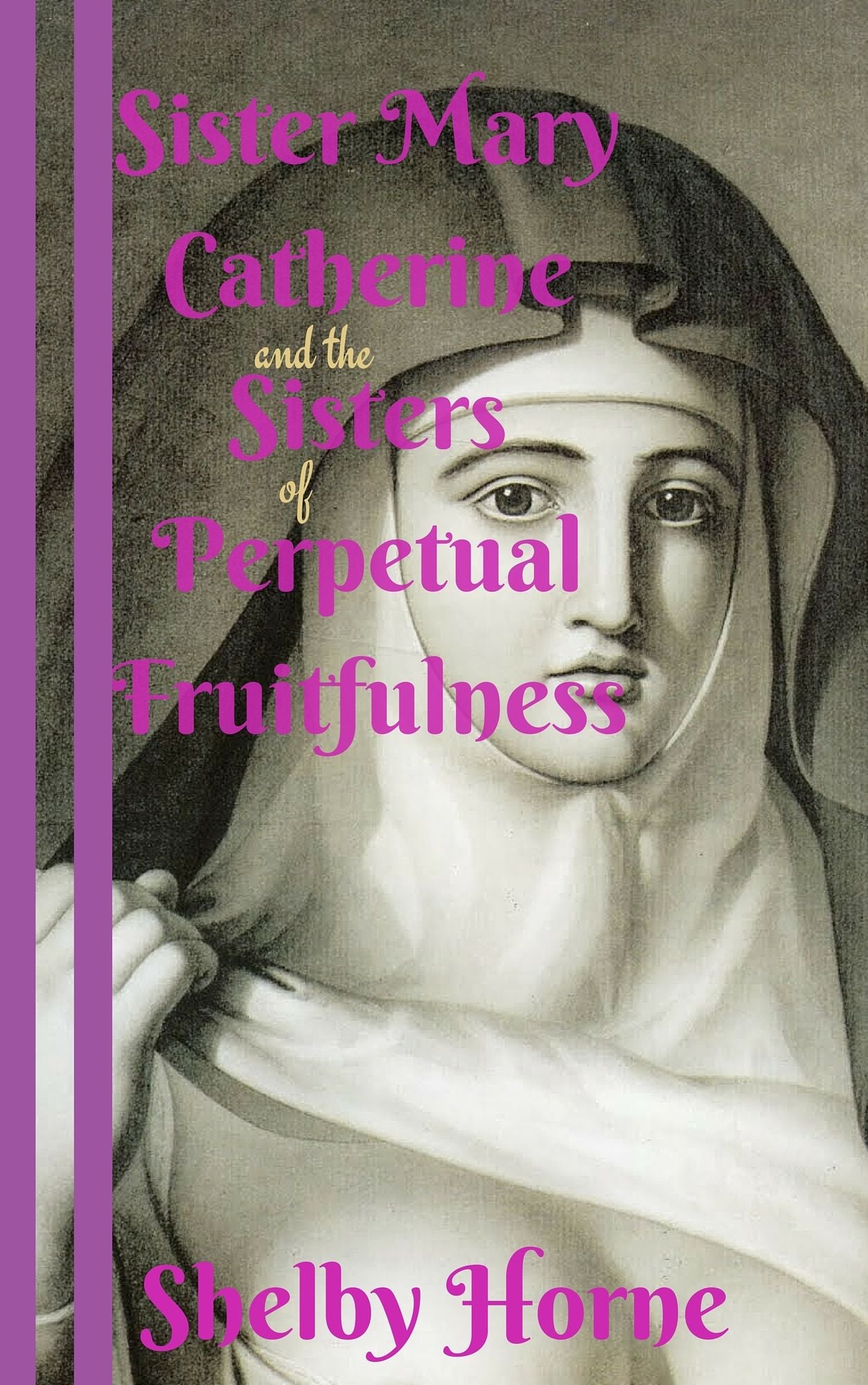 Sister Mary Catherine and the Sisters of Perpetual Fruitfulness