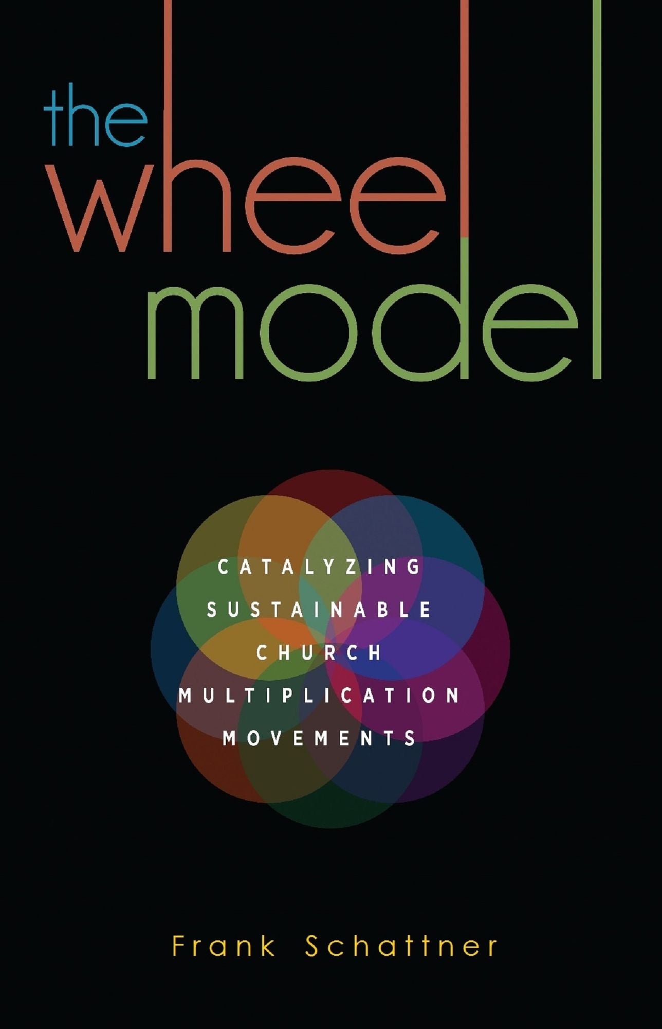 The Wheel Model: Catalyzing Sustainable Church Multiplication Movements