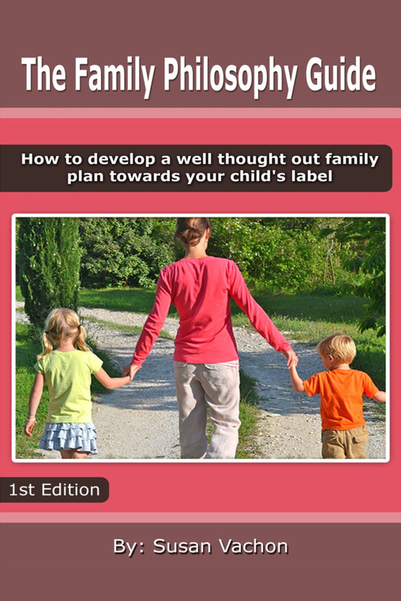 The Family Philosophy Guide: How to Develop a Well Thought Out Plan Towards your Child's Label.