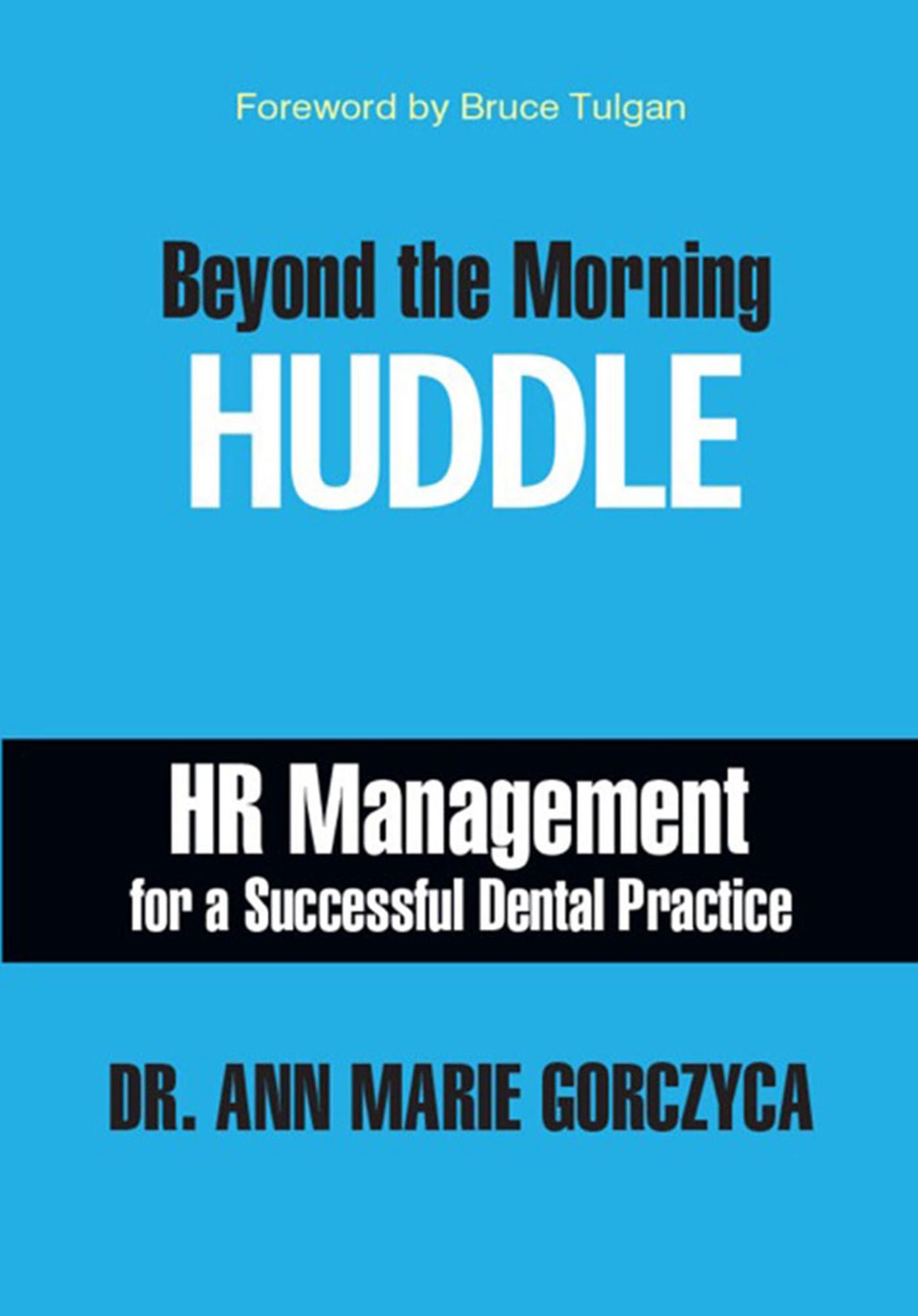 Beyond the Morning HUDDLE: HR Management for a Successful Dental Practice