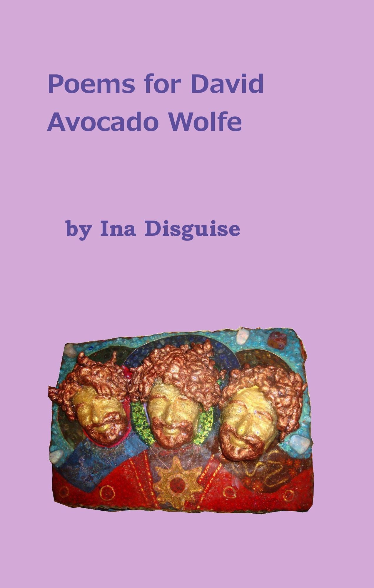 Poems for David Avocado Wolfe