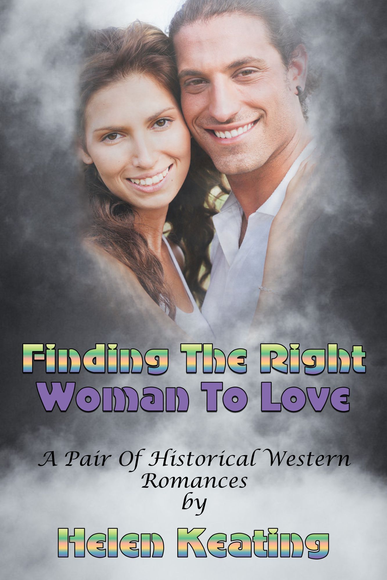 Finding The Right Woman To Love (A Pair Of Historical Western Romances)