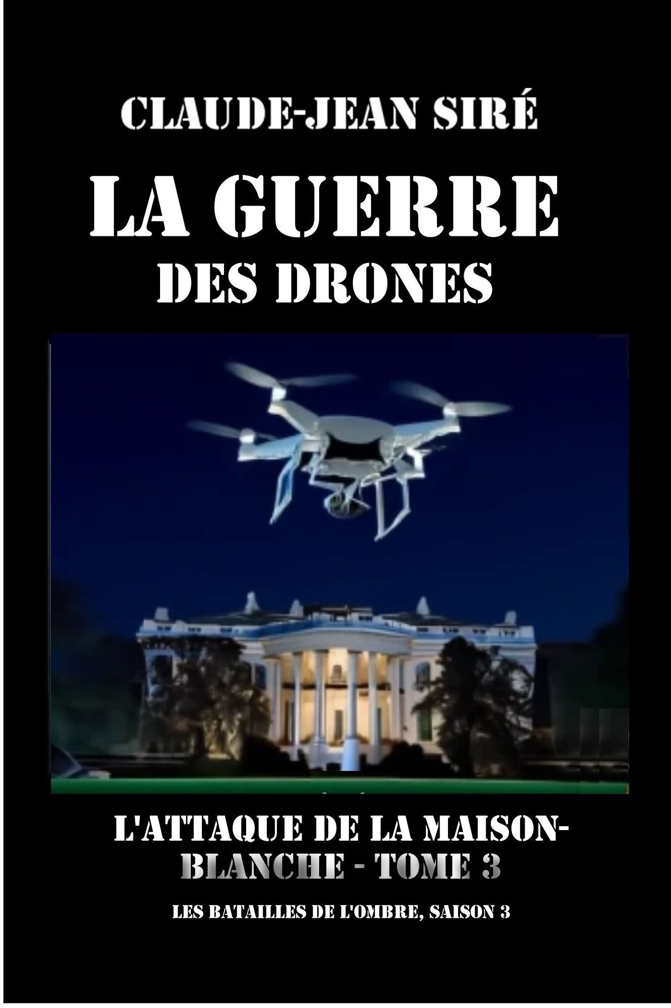 L'attaque de la Maison Blanche: La guerre des drones, tome 3