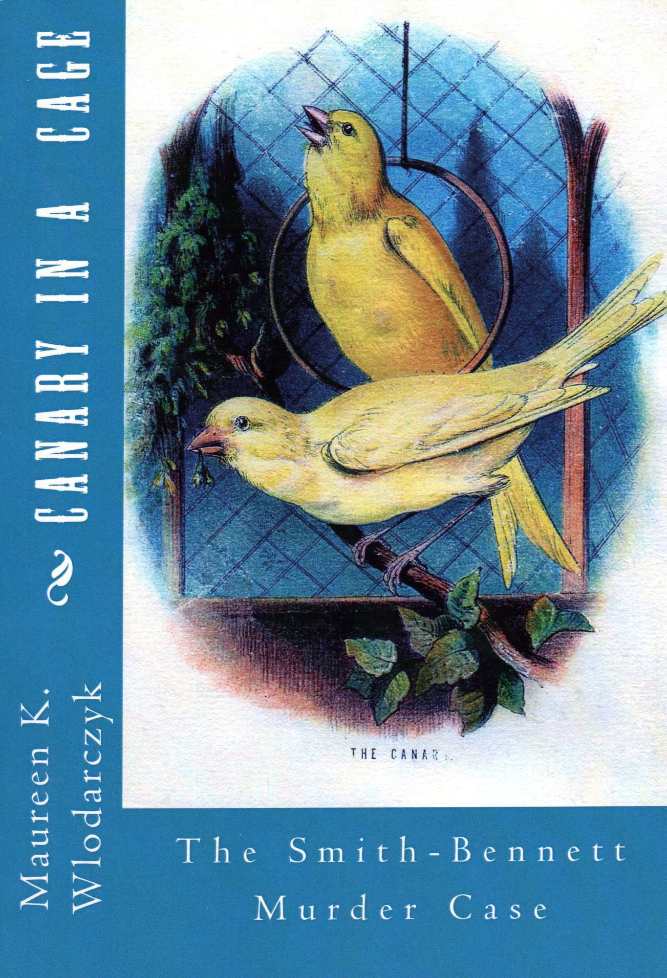 Canary in a Cage: The Smith-Bennett Murder Case
