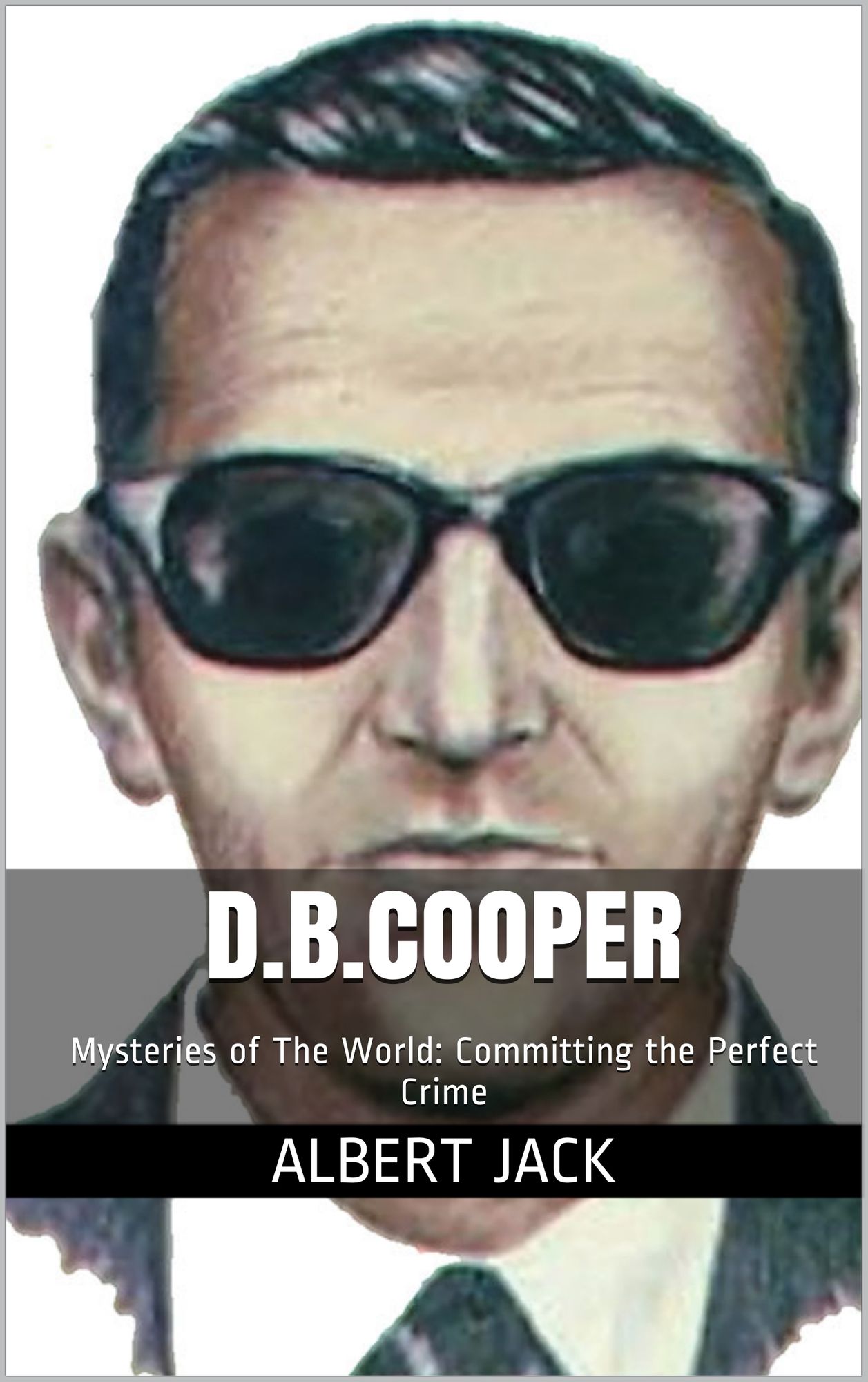 D.B.Cooper: Mysteries of The World: Committing the Perfect Crime