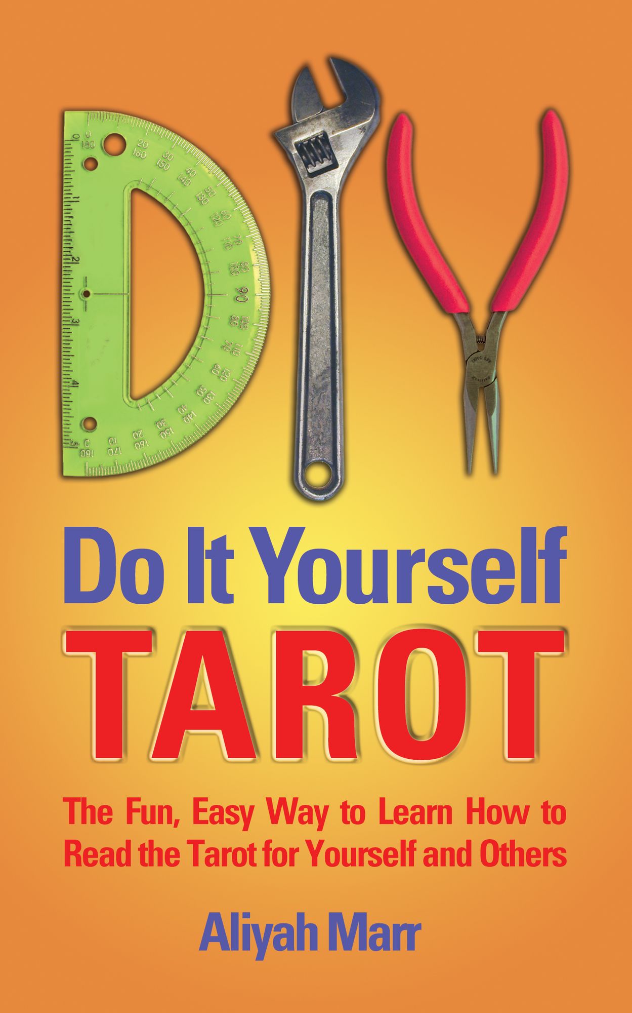 Do it Yourself Tarot; The Instant, Easy way to Learn How to Read the Tarot for Yourself and Others