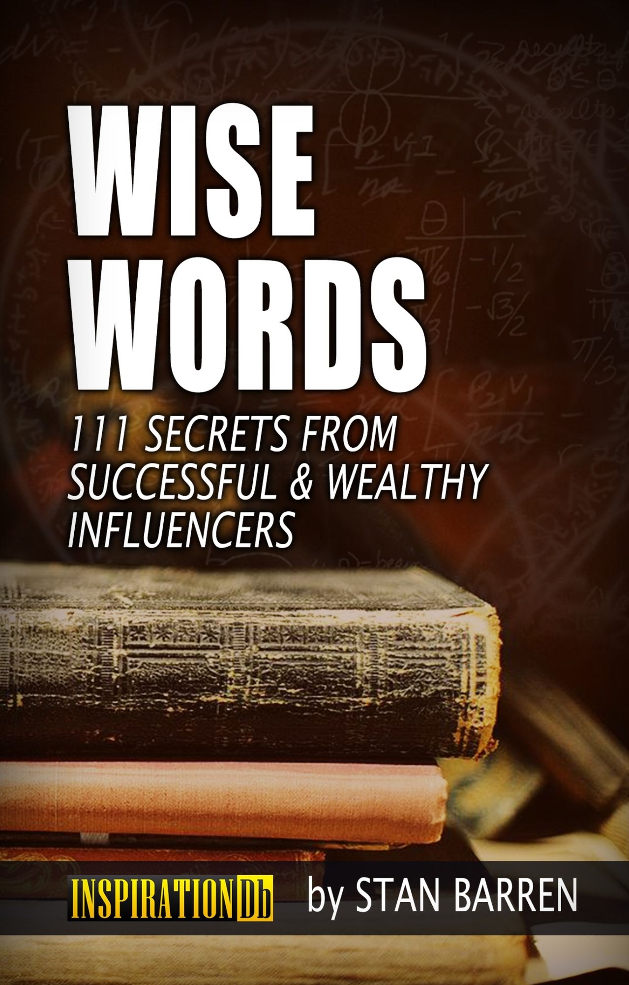 Wise Words: 111 Secrets from Successful & Wealthy Influencers