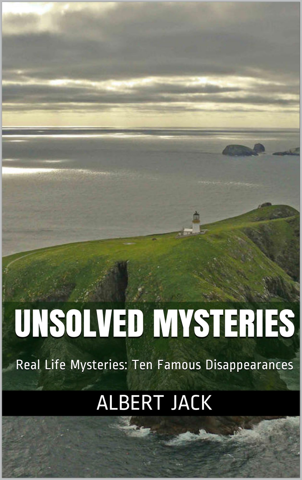 Unsolved Mysteries: Real Life Mysteries: Ten Famous Disappearances