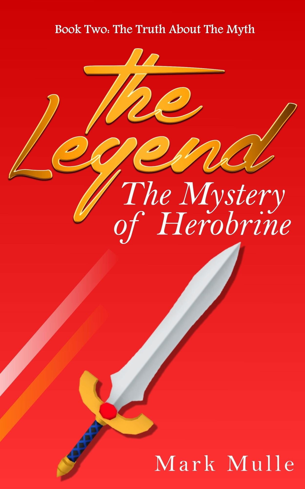 The Legend: The Mystery of Herobrine, Book Two - The Truth about the Myth