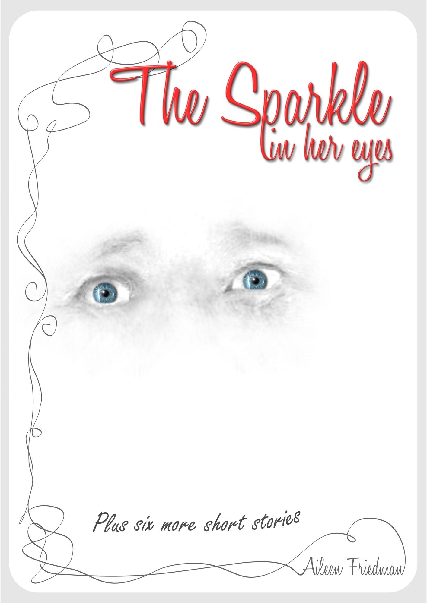 The Sparkle in Her Eyes Plus Six more Short Stories