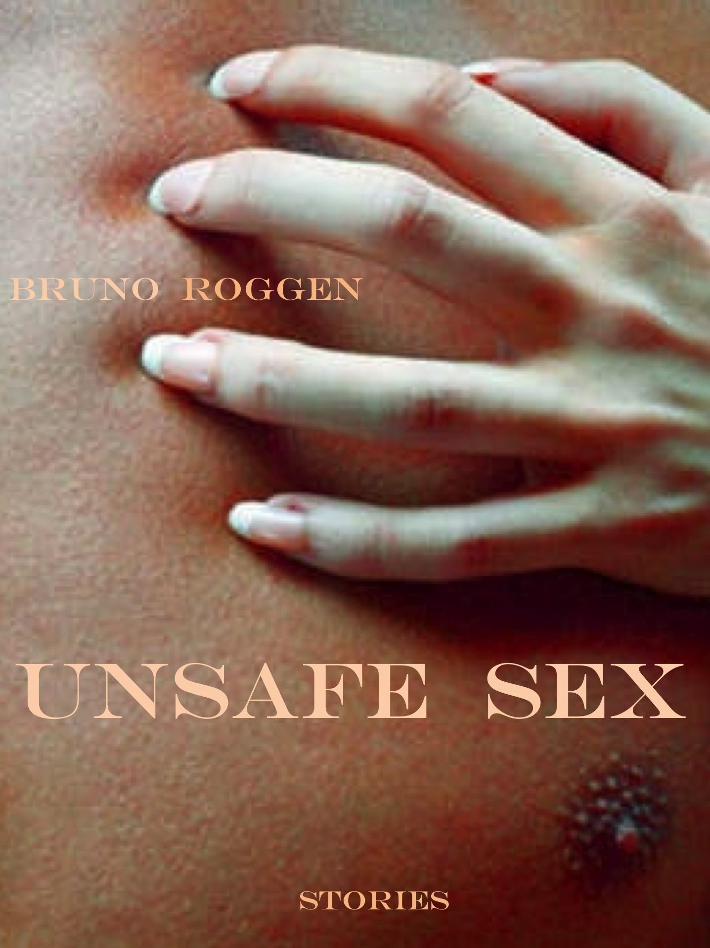 Unsafe Sex: Stories