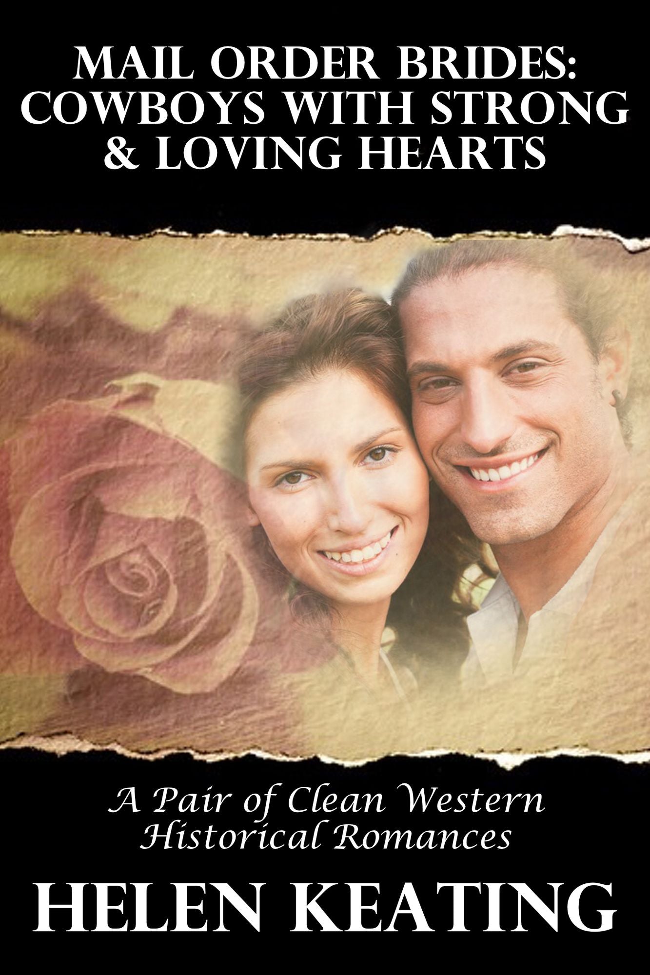 Mail Order Brides: Cowboys With Strong & Loving Hearts (A Pair Of Clean Western Historical Romances)