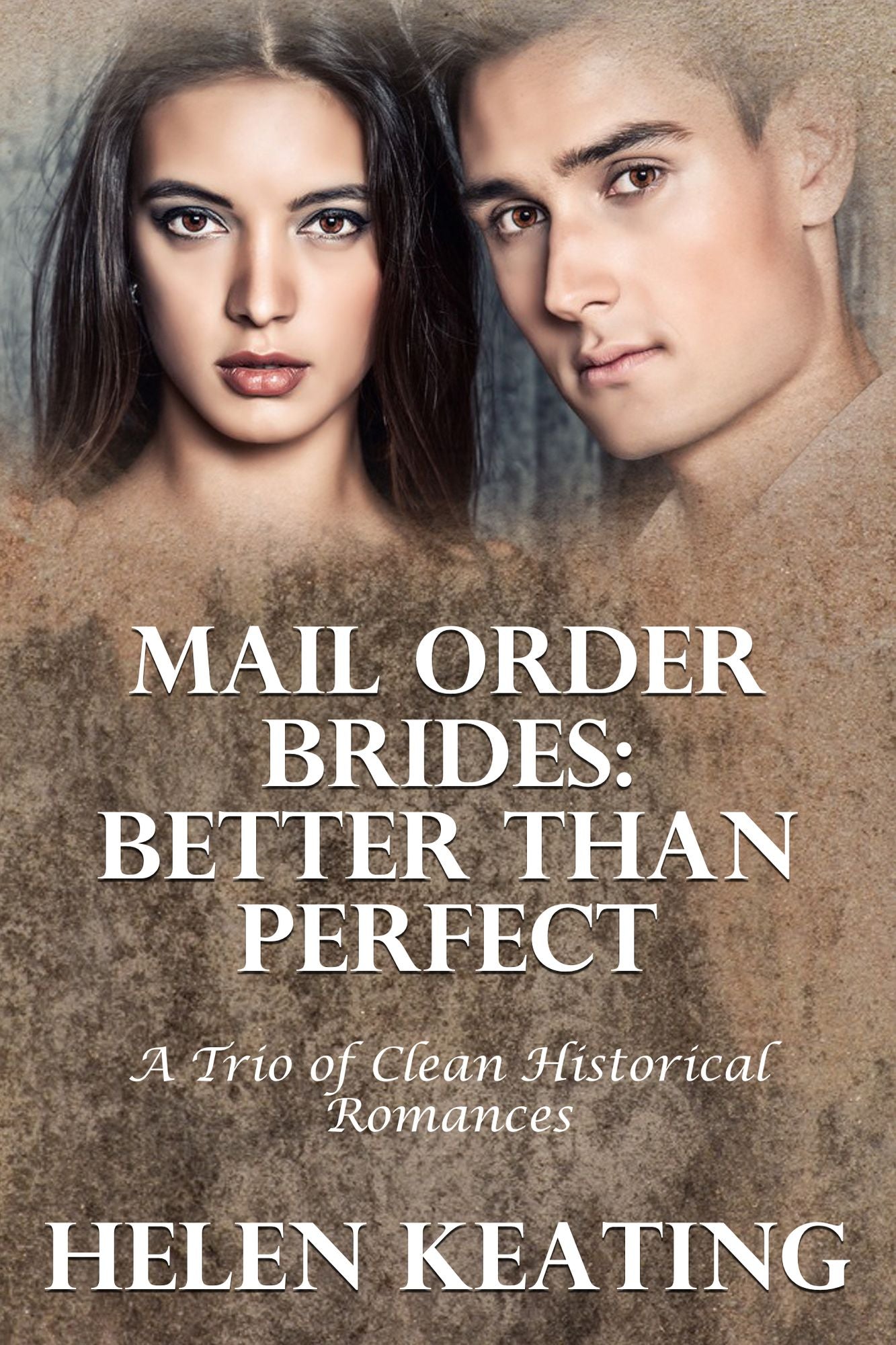 Mail Order Brides: Better Than Perfect (A Trio of Clean Historical Romances)