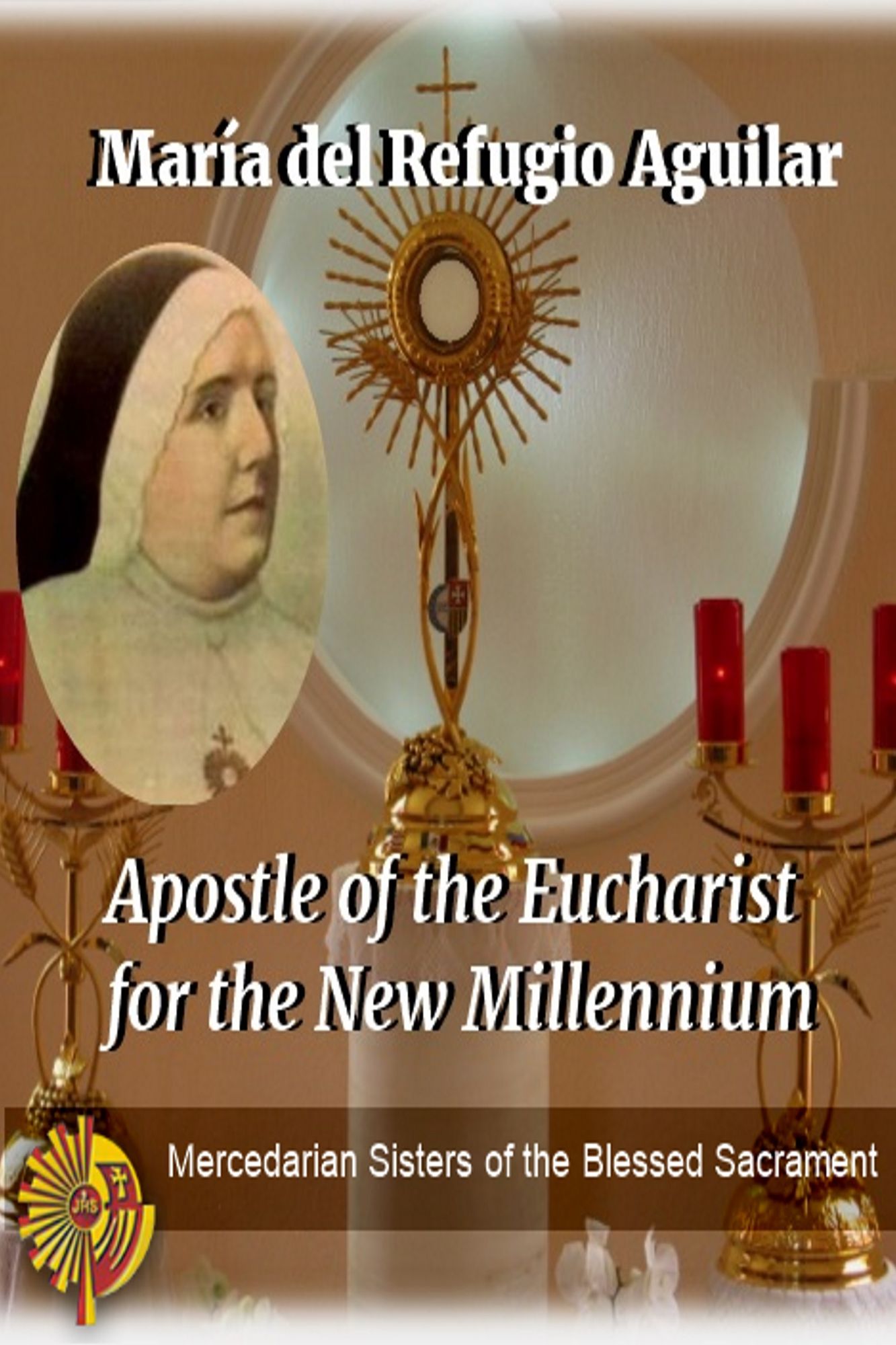 María del Refugio Aguilar: Apostle of the Eucharist for the New Millennium
