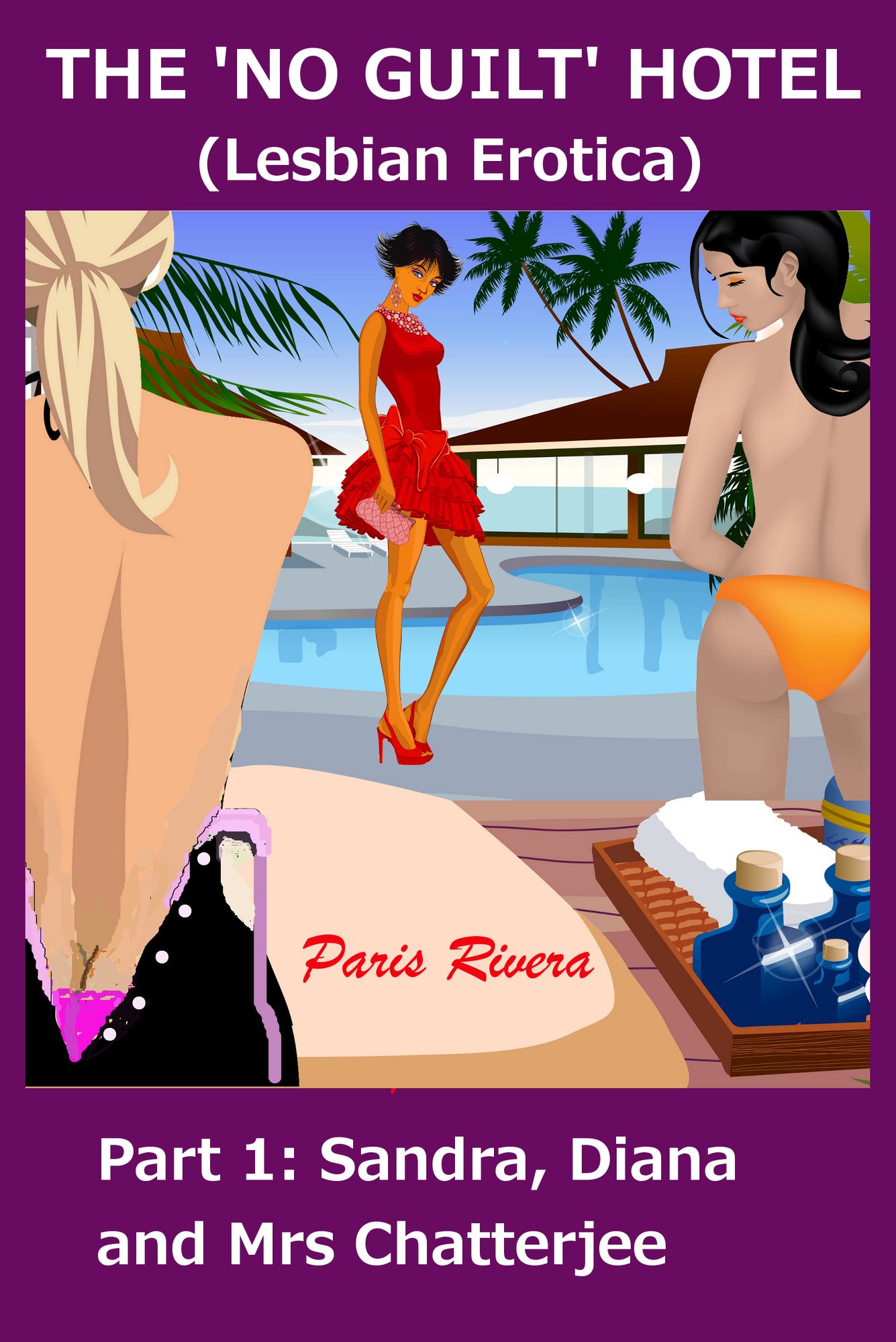 The 'No Guilt' Hotel (Lesbian Erotica): Part 1: Sandra, Diana and Mrs Chatterjee