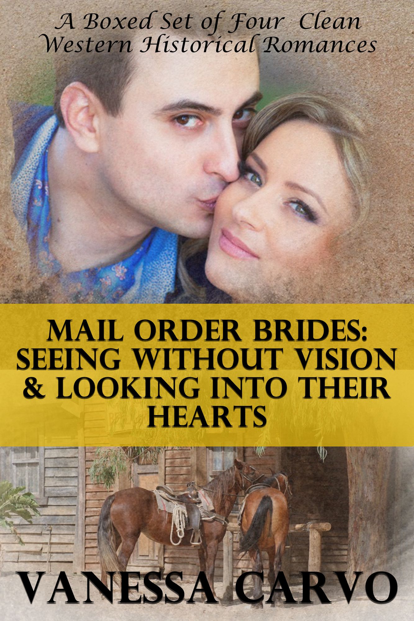 Mail Order Brides: Seeing Without Vision & Looking Into Their Hearts (A Boxed Set of Four Clean Western Historical Romances)