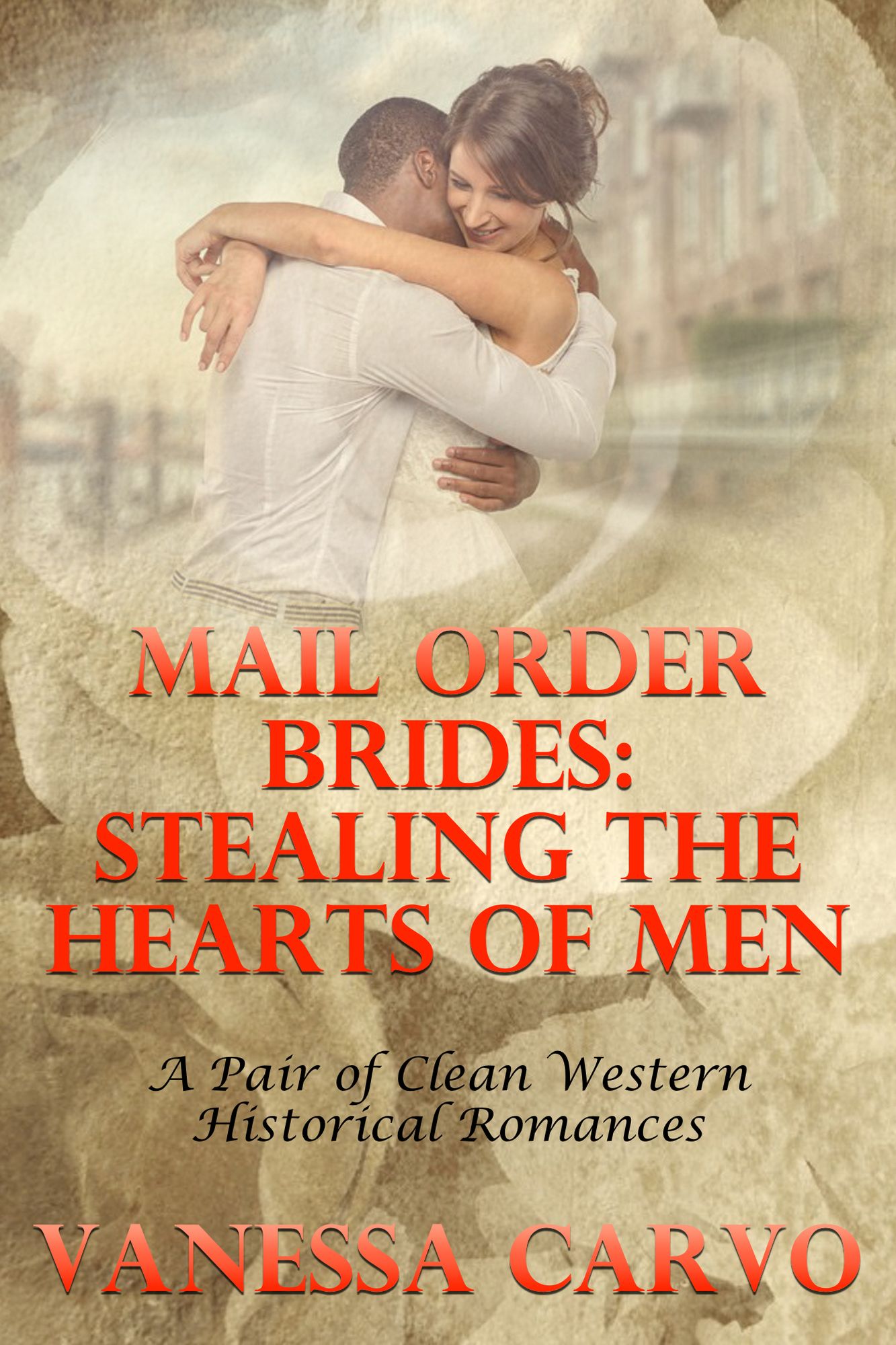 Mail Order Brides: Stealing The Hearts Of Men (A Pair of Clean Western Historical Romances)