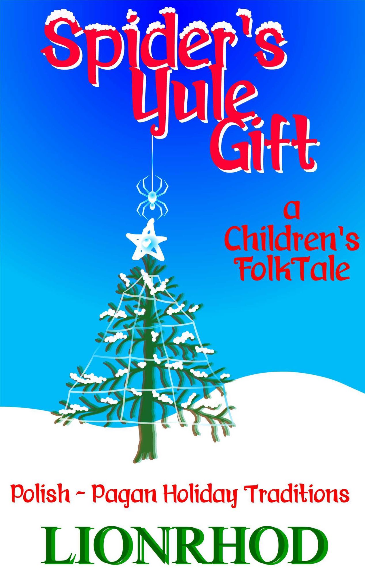 Spider's Yule Gift: A Children's FolkTale and Polish Pagan Holiday Traditions