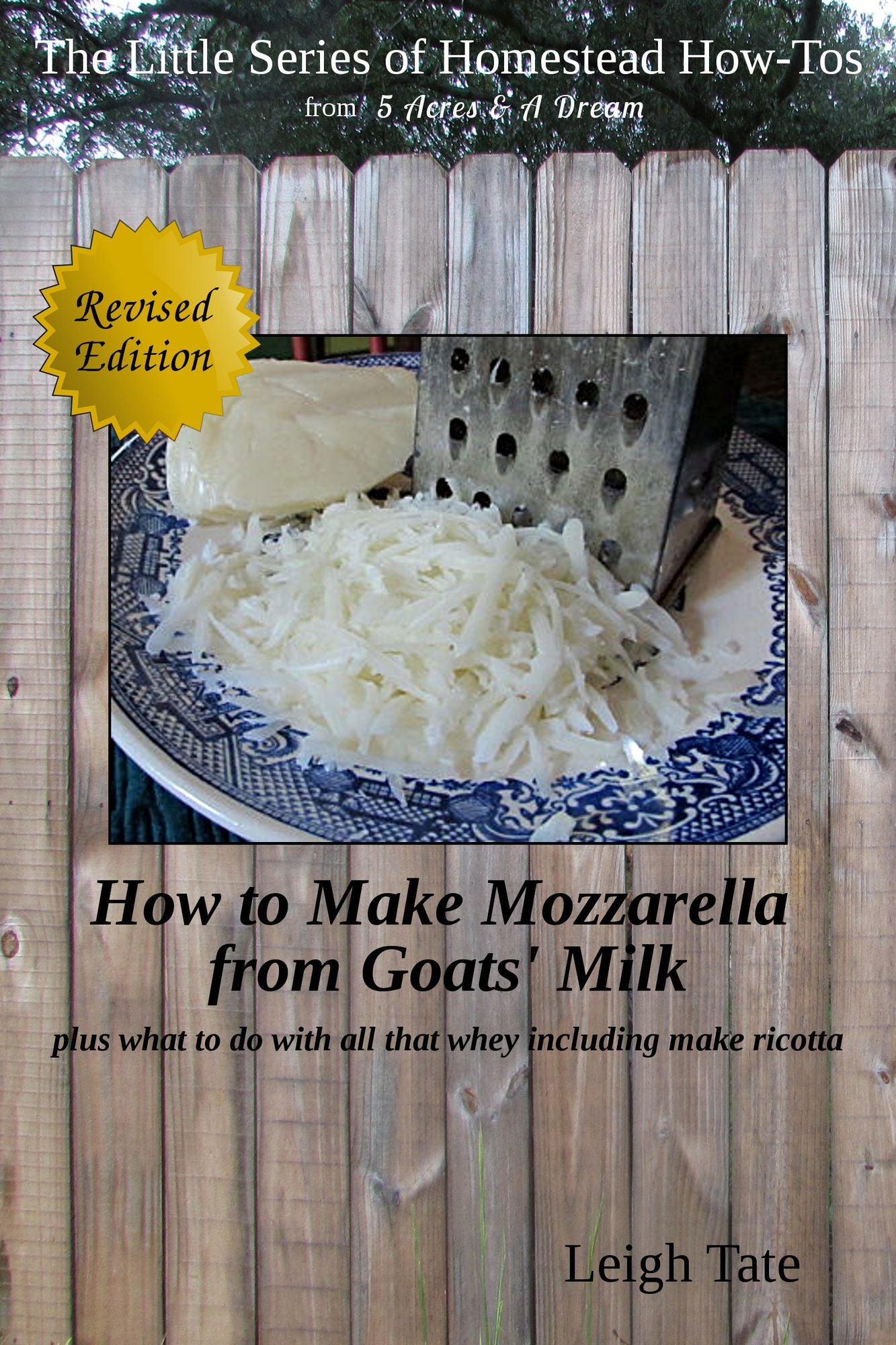 How to Make Mozzarella from Goats' Milk: Plus What To Do With All That Whey Including Make Ricotta