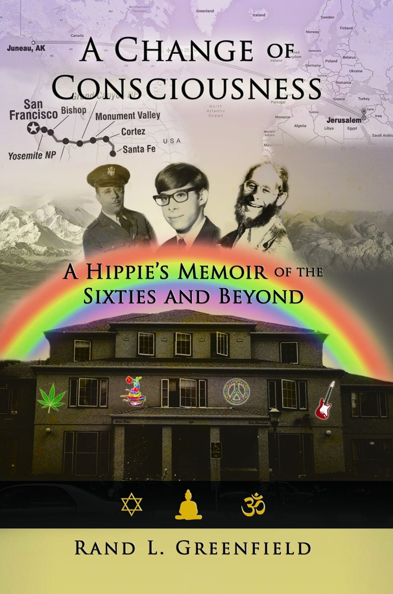 A Change of Consciousness: A Hippie's Memoir of the Sixties and Beyond