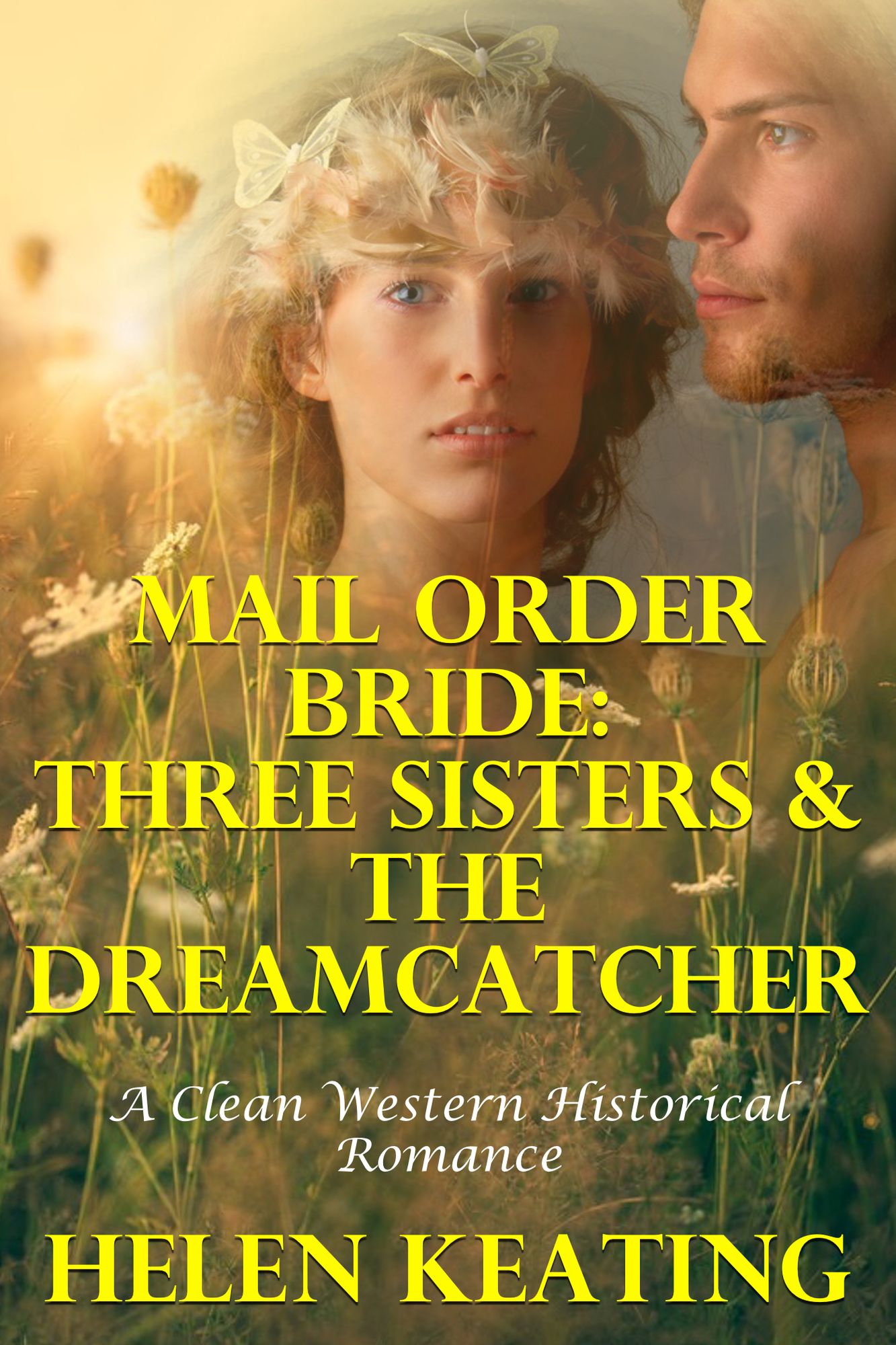 Mail Order Bride: Three Sisters & The Dreamcatcher (A Clean Western Historical Romance)