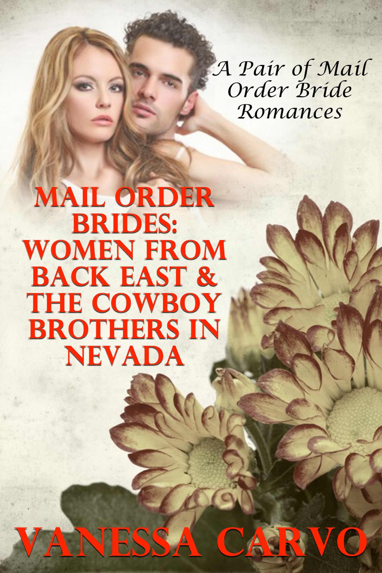 Mail Order Brides: Women From Back East & The Cowboy Brothers In Nevada (A Pair of Mail Order Bride Romances)
