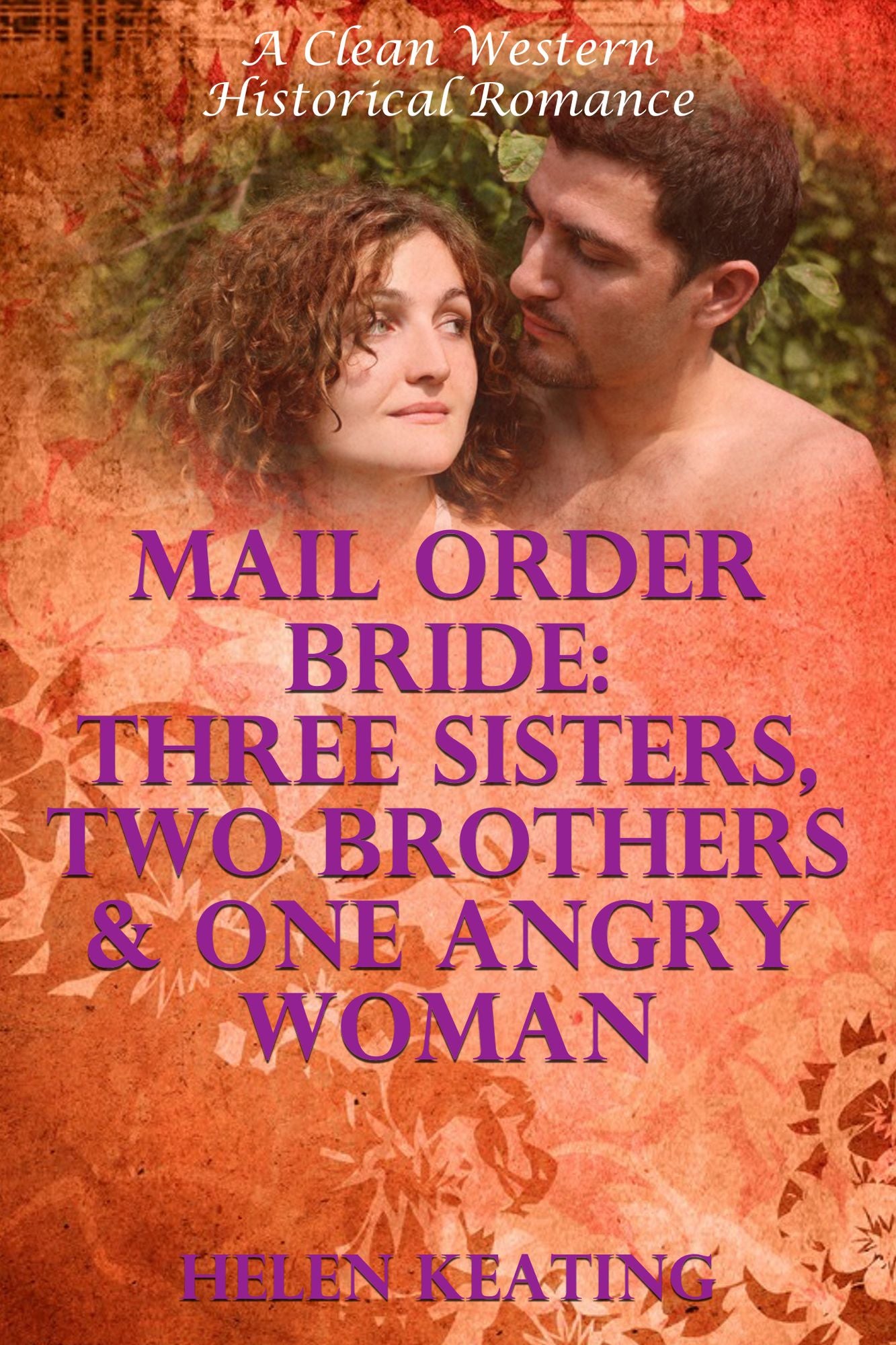 Mail Order Bride: Three Sisters, Two Brothers, And One Angry Woman (A Clean Western Historical Romance)