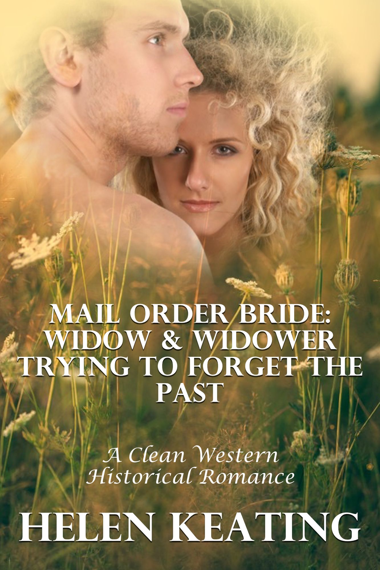 Mail Order Bride: Widow & Widower Trying To Forget The Past (A Clean Western Historical Romance)