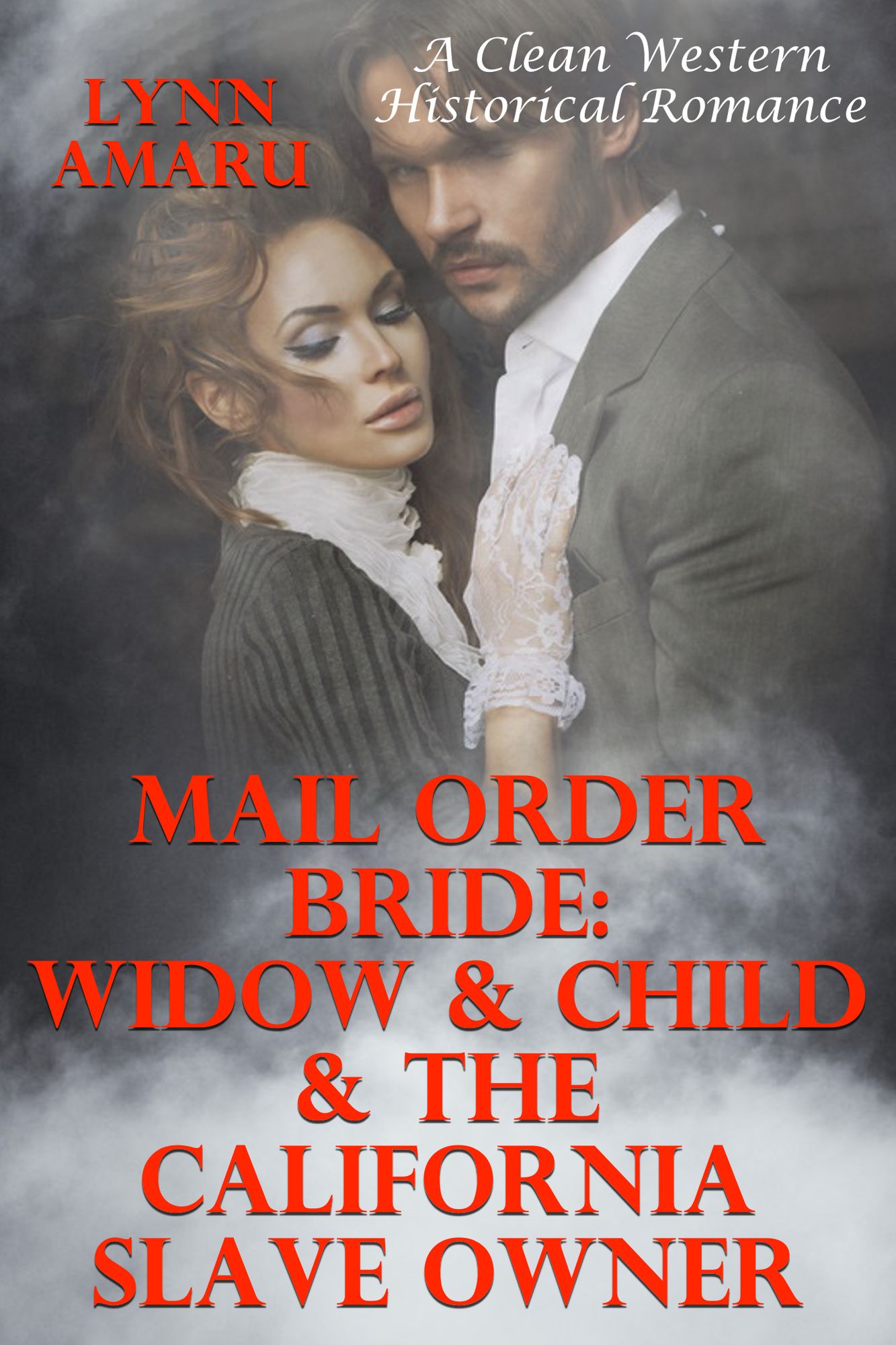 Mail Order Bride: Widow & Child & The California Slave Owner (A Clean Western Historical Romance)