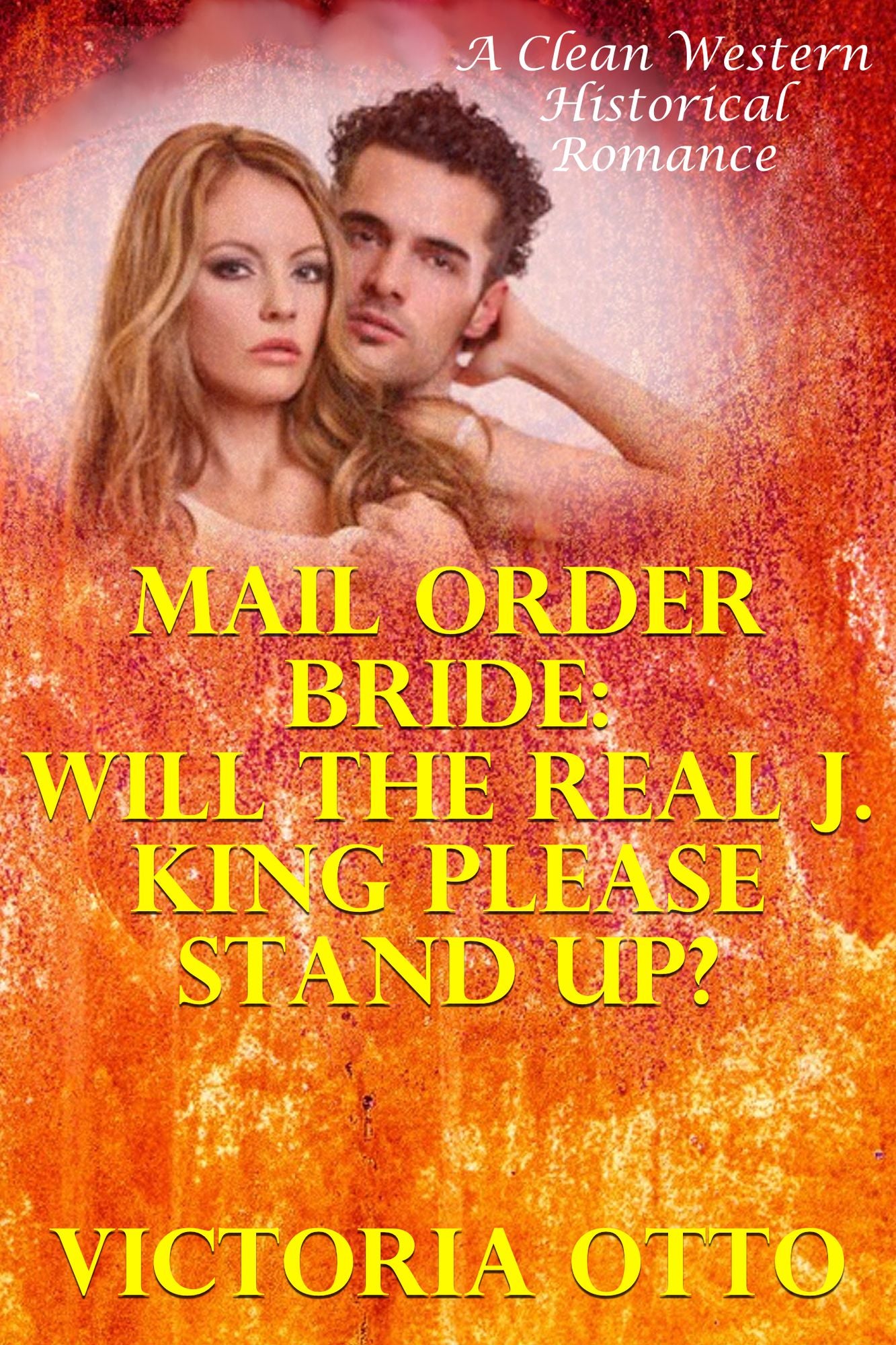 Mail Order Bride: Will The Real J. King Please Stand Up? (A Clean Western Historical Romance)