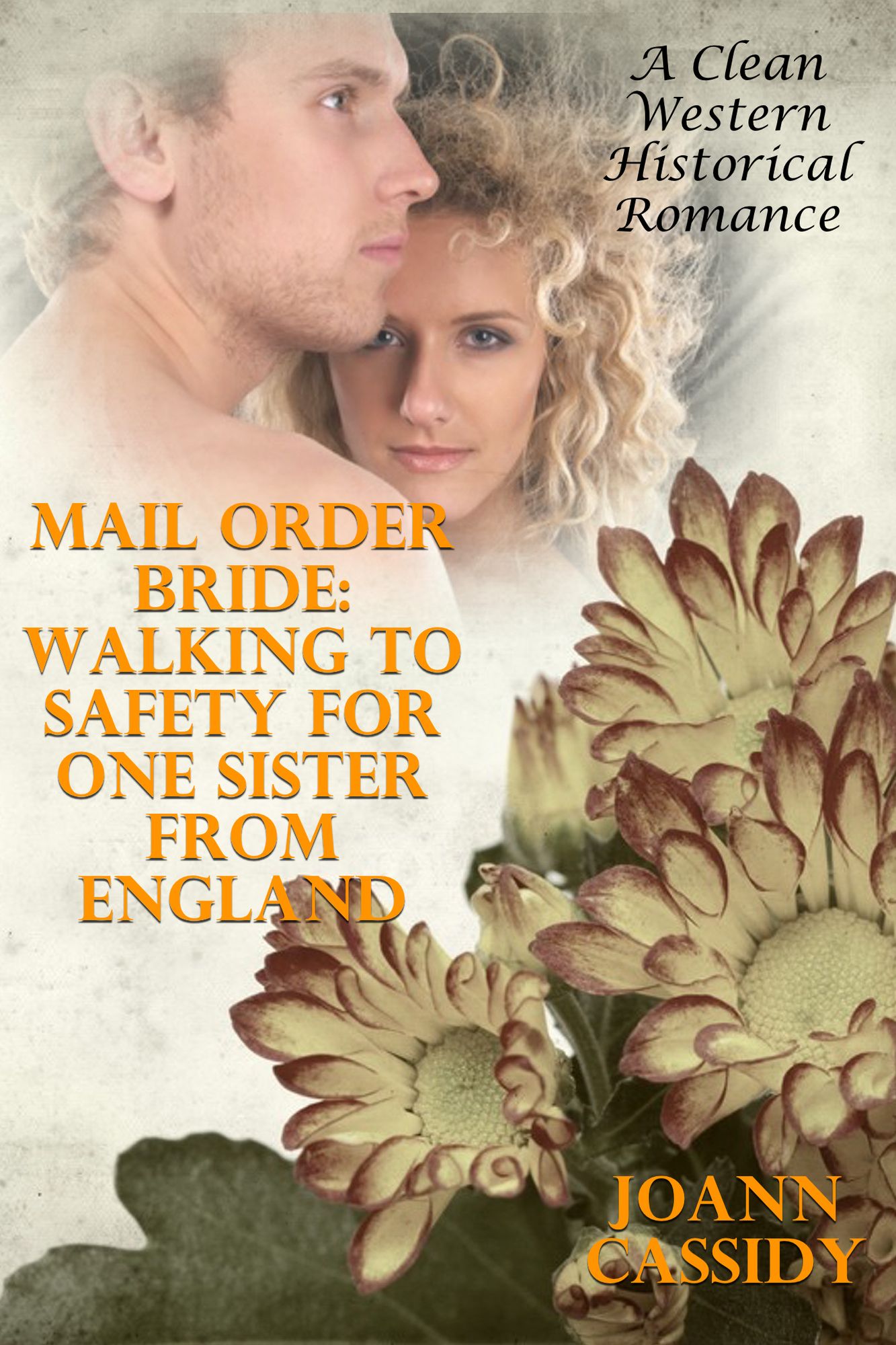 Mail Order Bride: Walking To Safety For One Sister From England (A Clean Western Historical Romance)